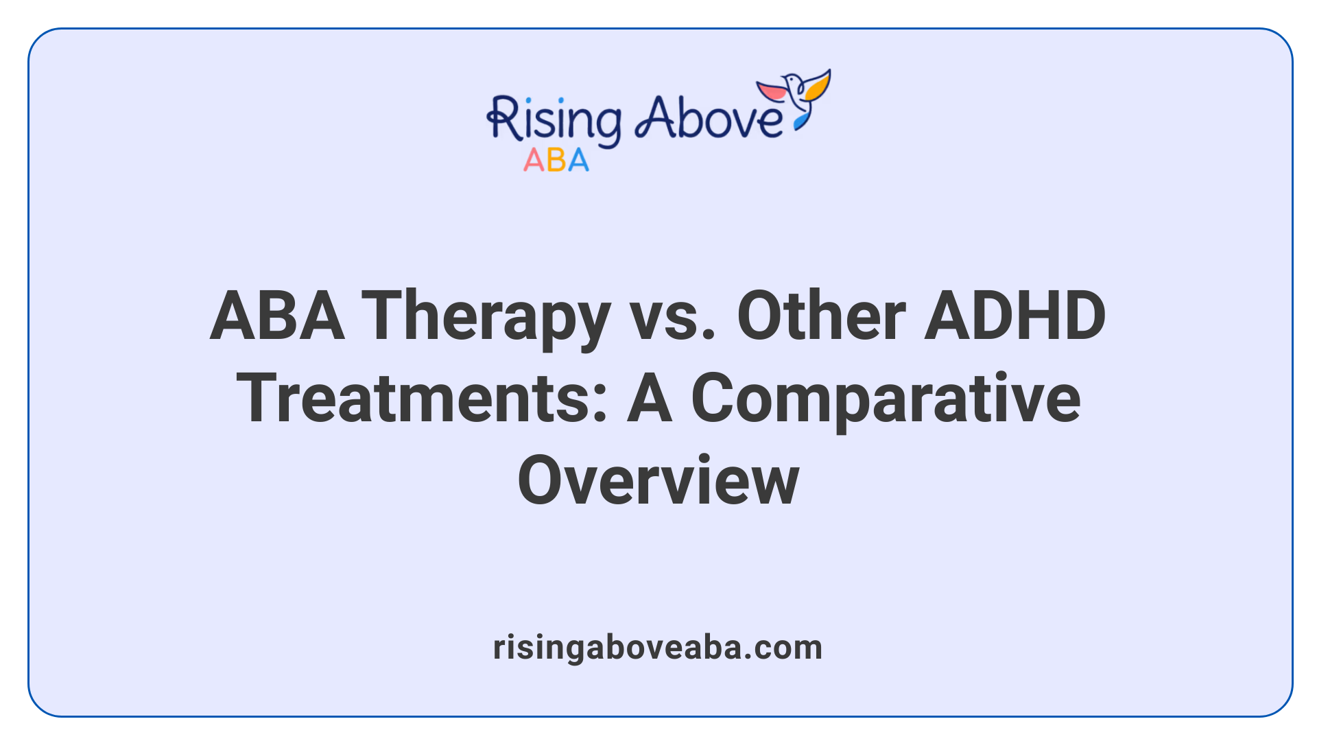 ABA Therapy vs. Other ADHD Treatments: A Comparative Overview