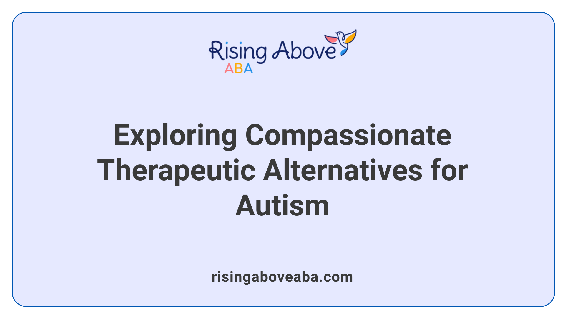 Exploring Compassionate Therapeutic Alternatives for Autism