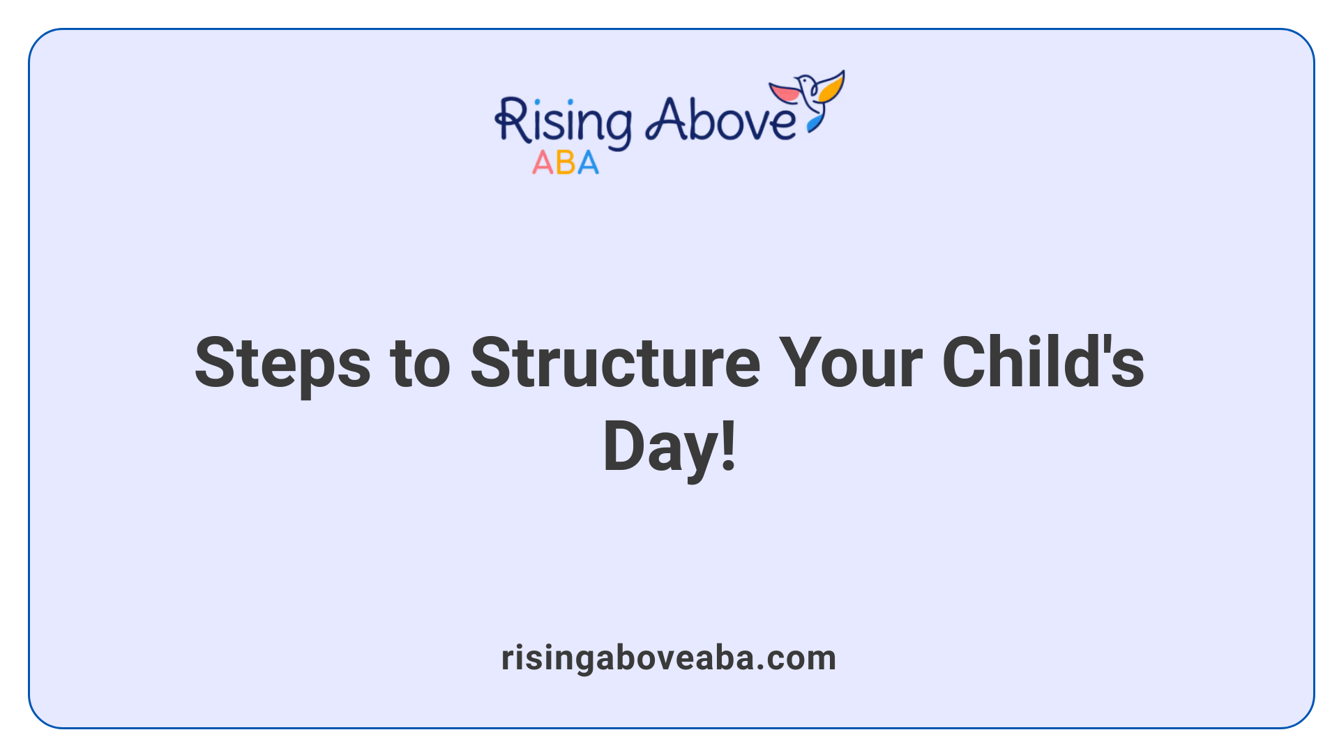 Steps to Structure Your Child's Day!