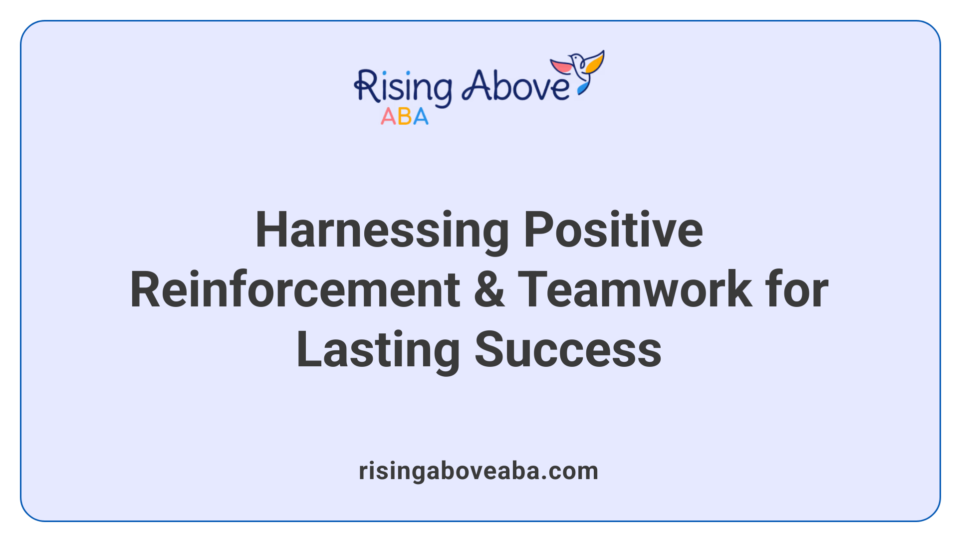 Harnessing Positive Reinforcement & Teamwork for Lasting Success