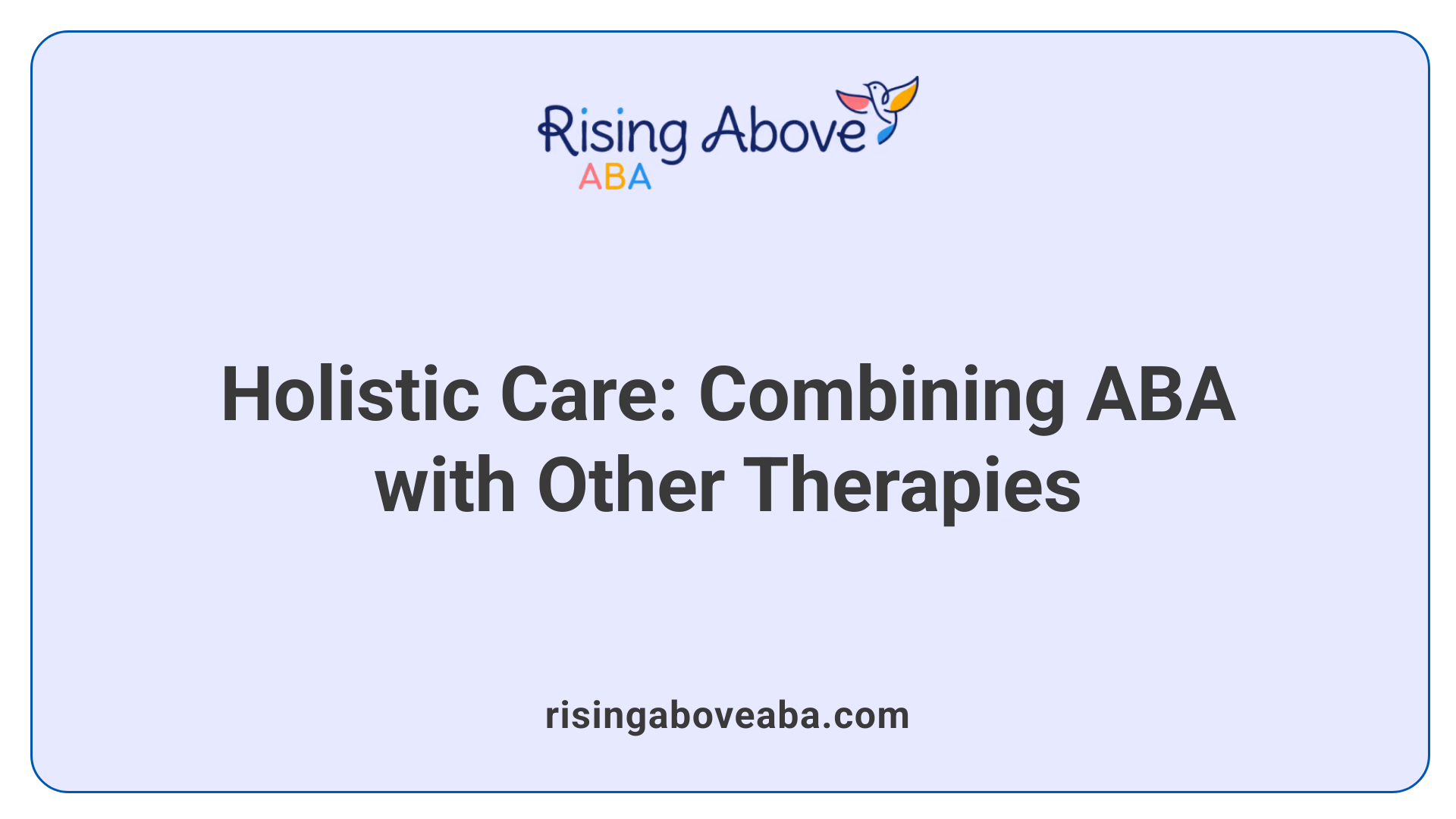 Holistic Care: Combining ABA with Other Therapies