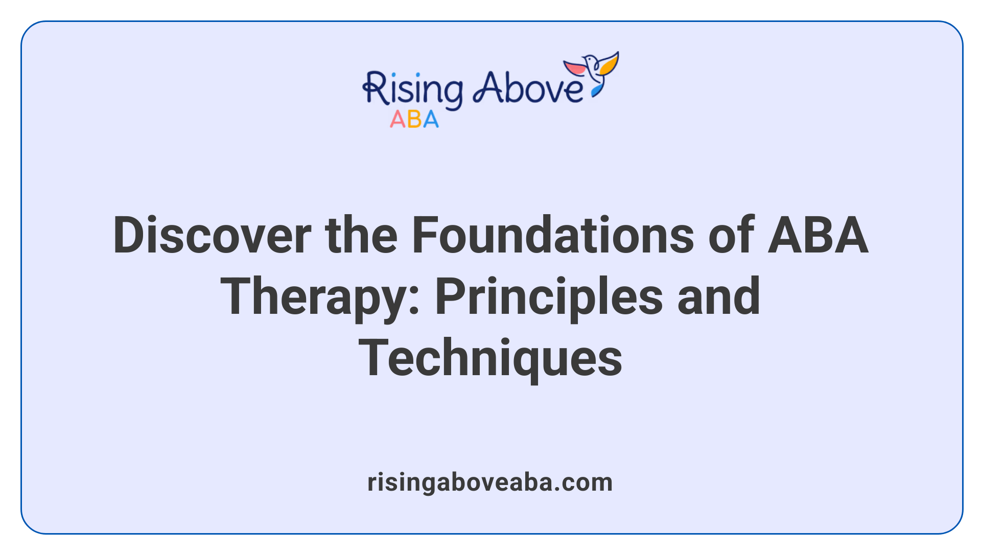 Discover the Foundations of ABA Therapy: Principles and Techniques