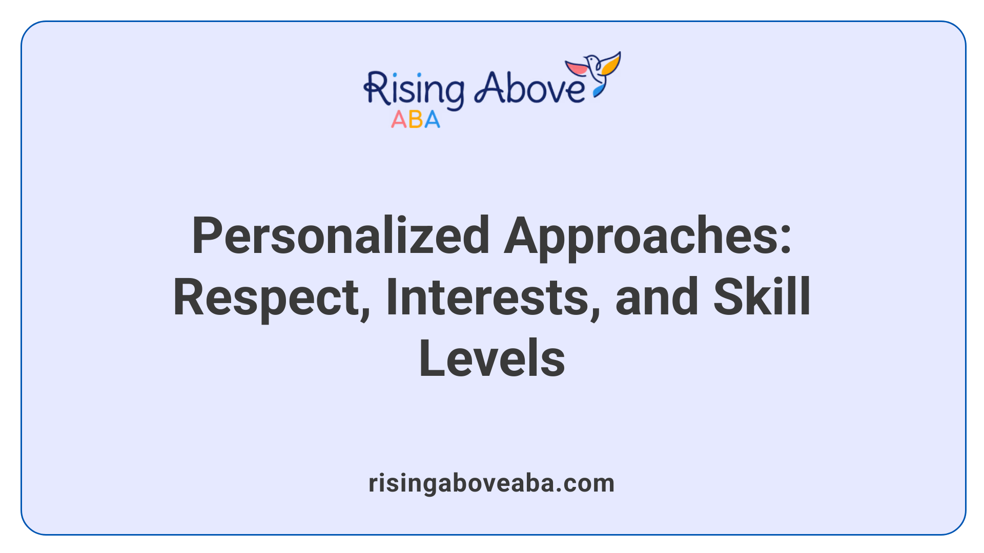 Personalized Approaches: Respect, Interests, and Skill Levels