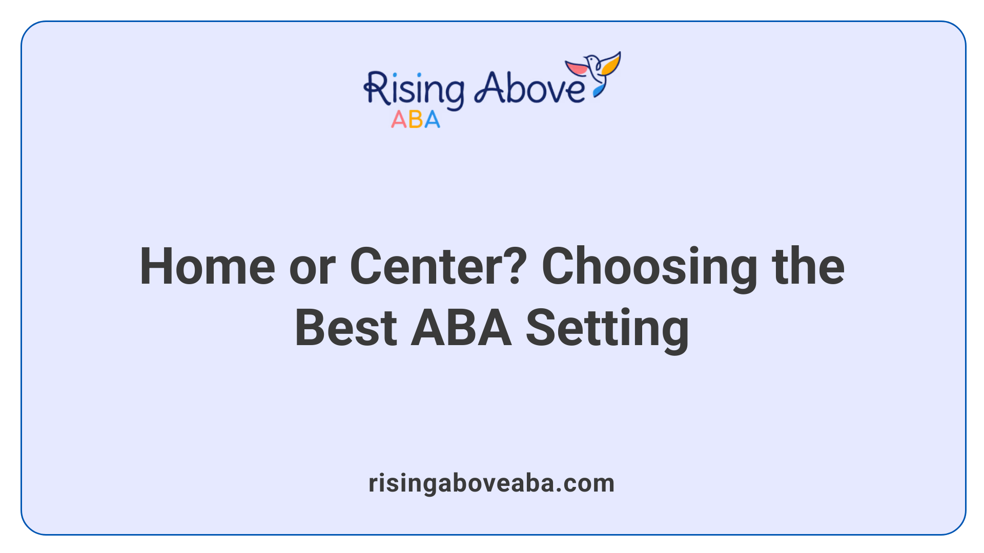 Home or Center? Choosing the Best ABA Setting