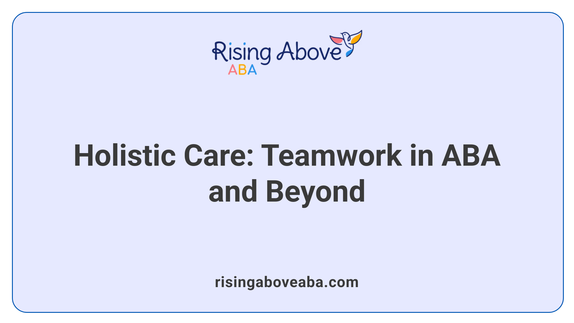 Holistic Care: Teamwork in ABA and Beyond