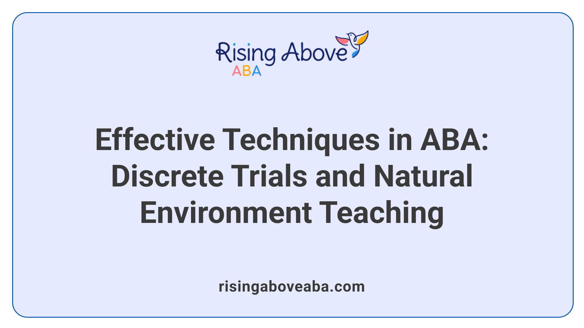 Effective Techniques in ABA: Discrete Trials and Natural Environment Teaching