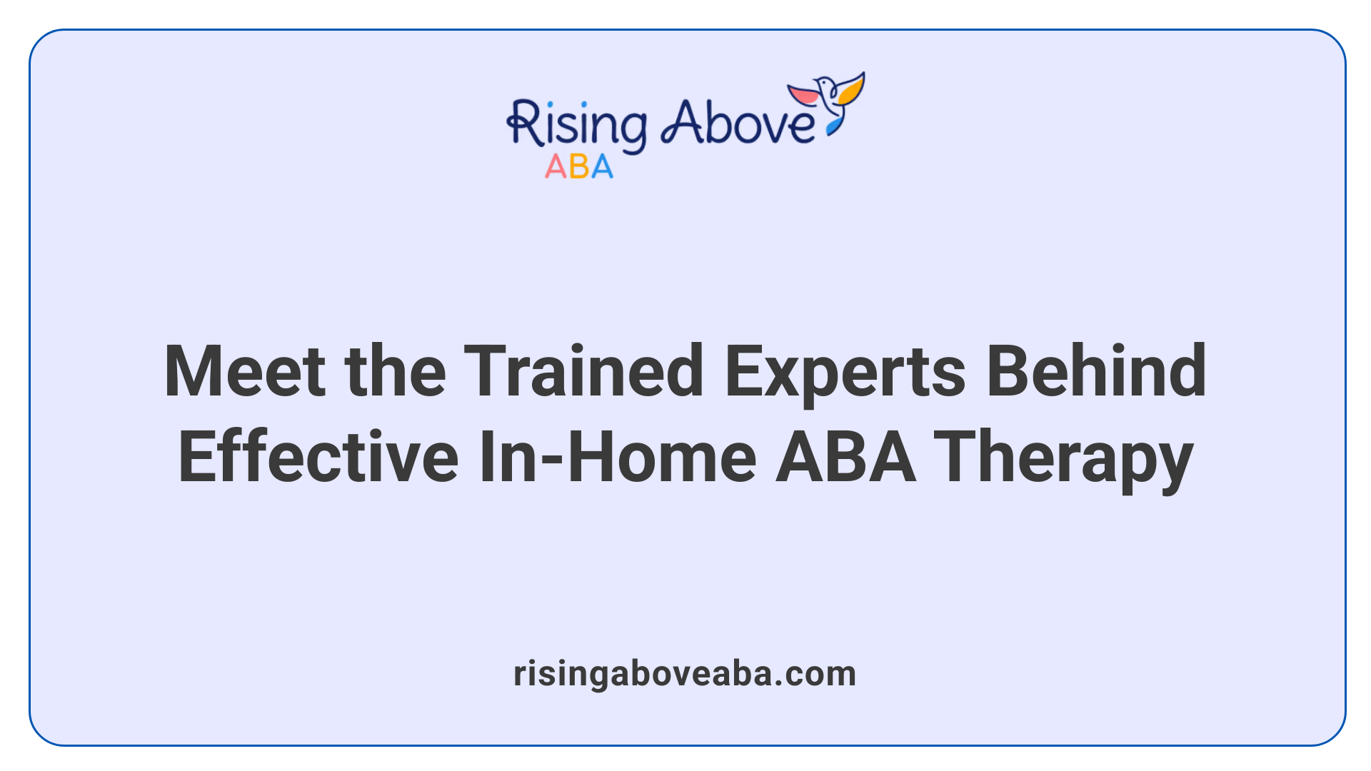 Meet the Trained Experts Behind Effective In-Home ABA Therapy
