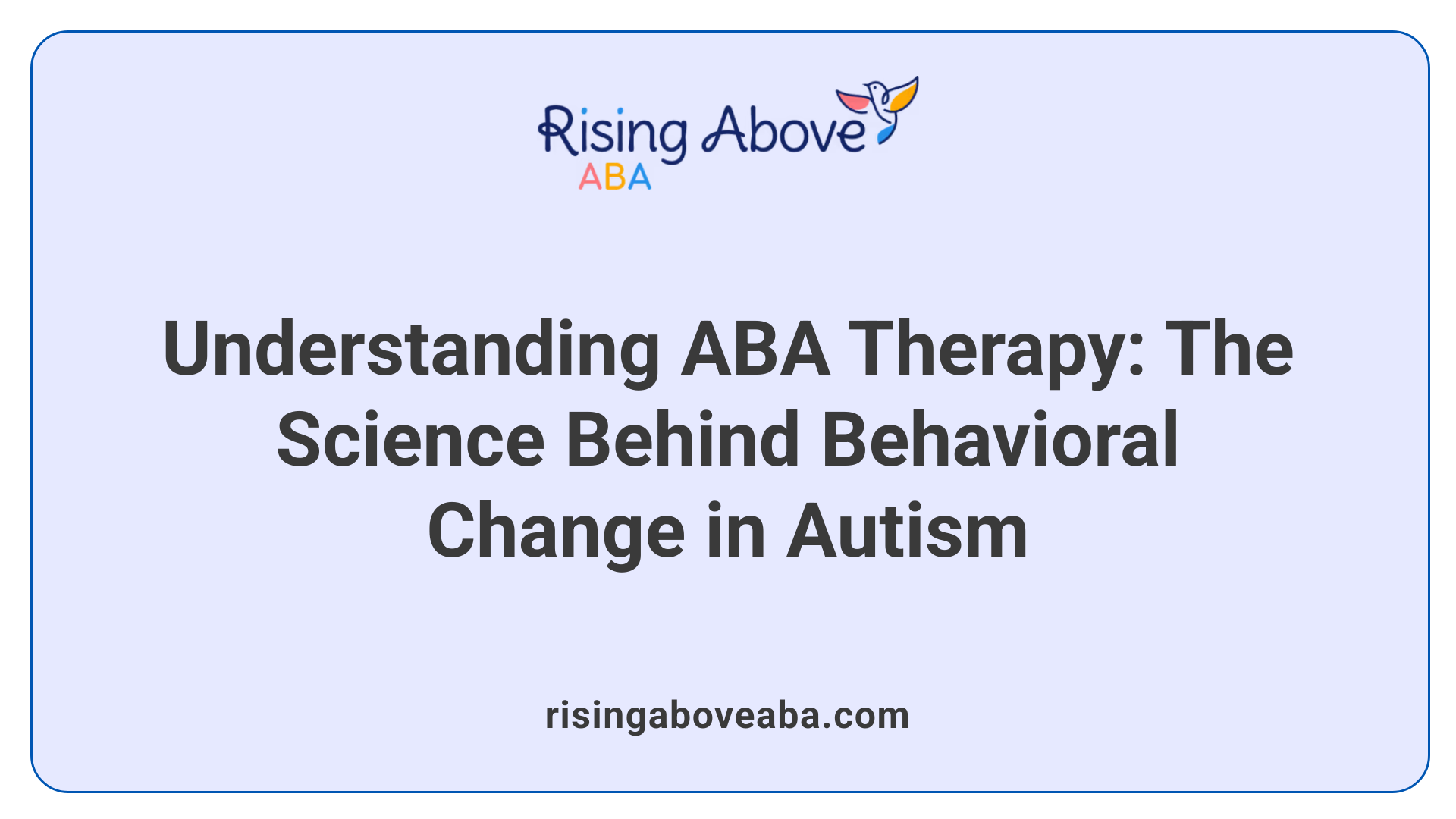 Understanding ABA Therapy: The Science Behind Behavioral Change in Autism