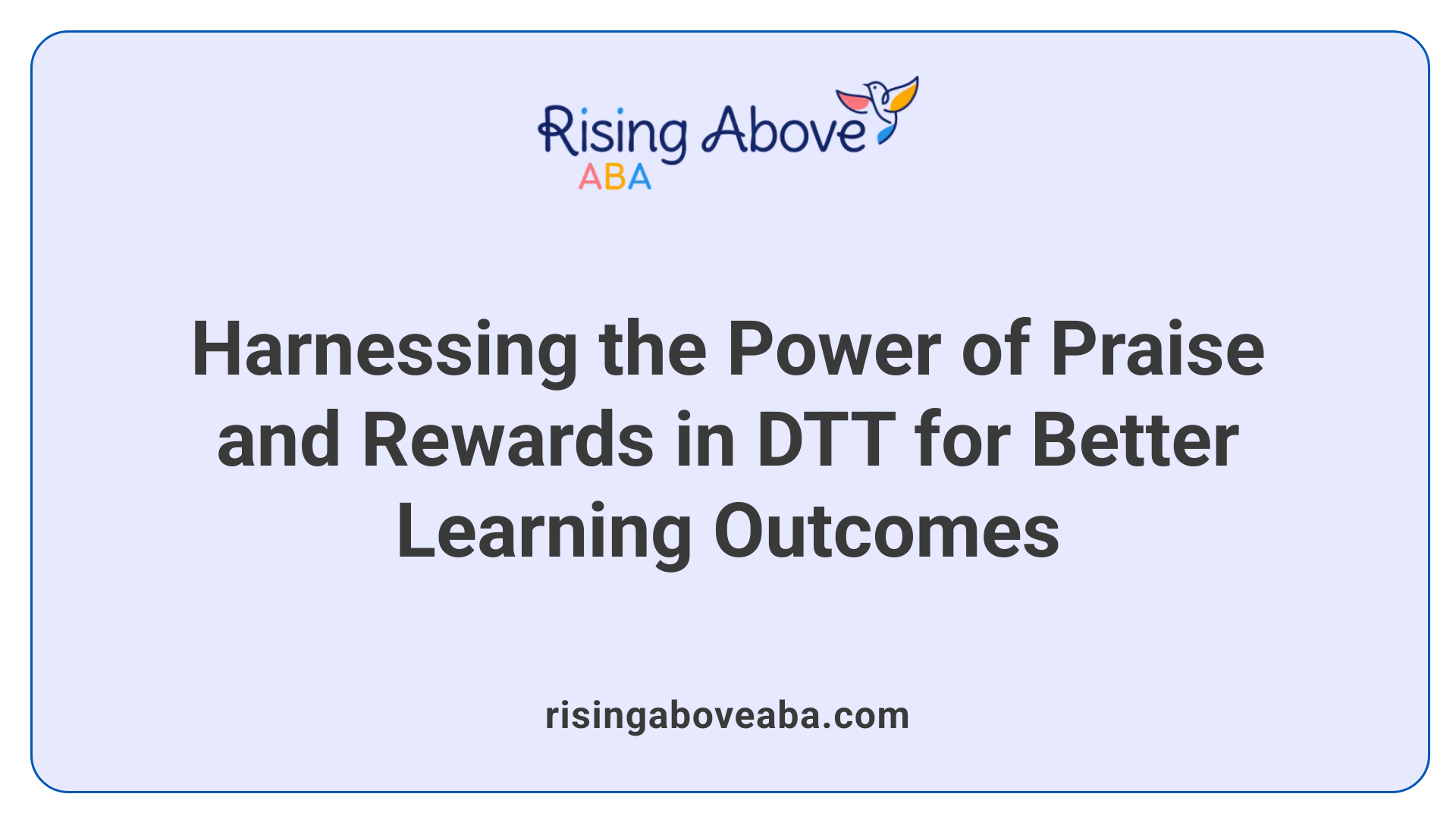 Harnessing the Power of Praise and Rewards in DTT for Better Learning Outcomes