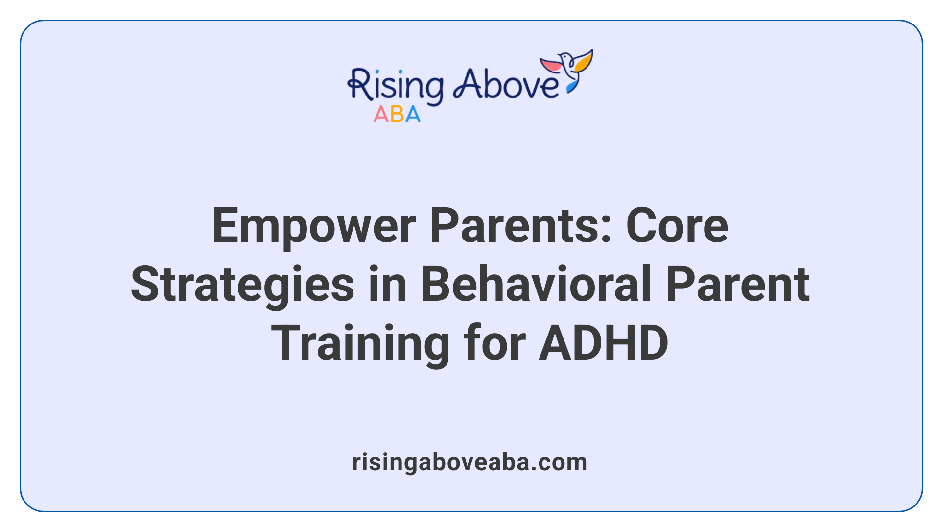Empower Parents: Core Strategies in Behavioral Parent Training for ADHD