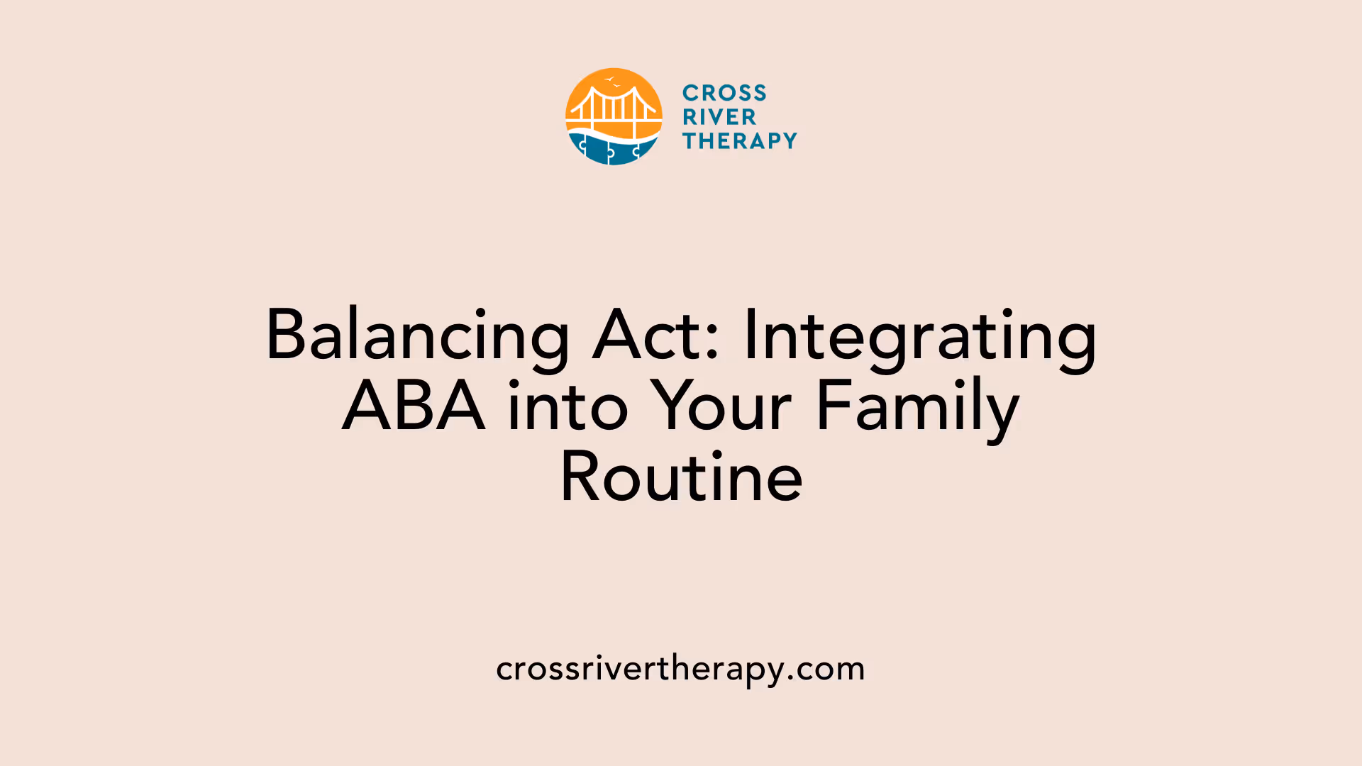 Balancing Act: Integrating ABA into Your Family Routine