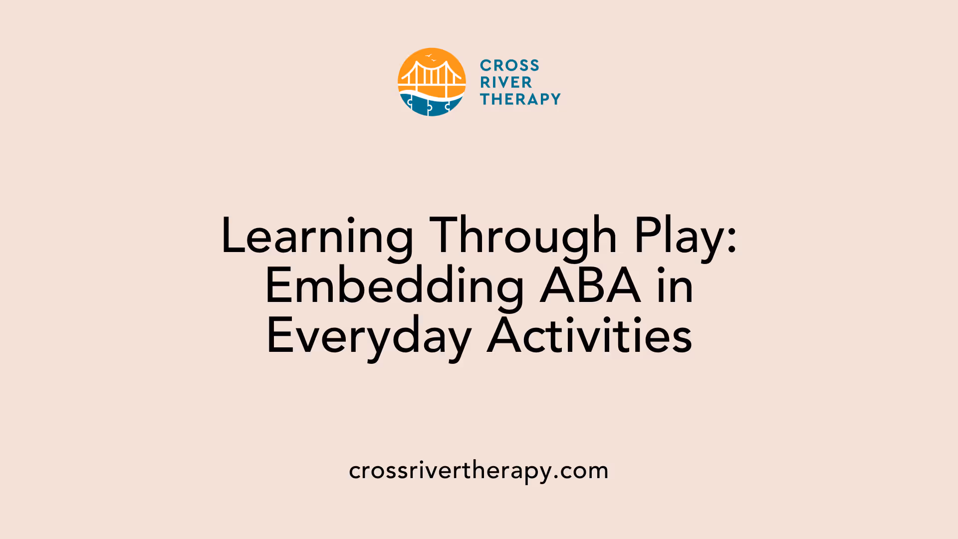 Learning Through Play: Embedding ABA in Everyday Activities