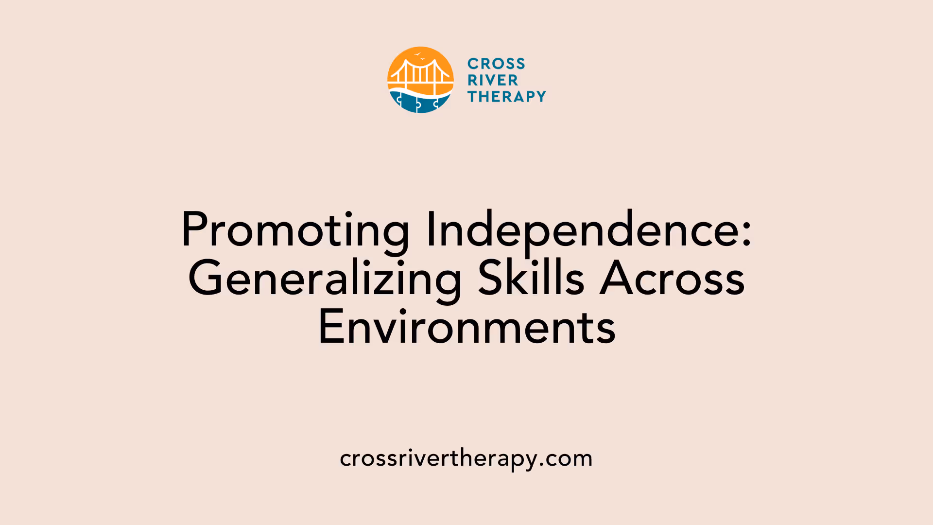 Promoting Independence: Generalizing Skills Across Environments