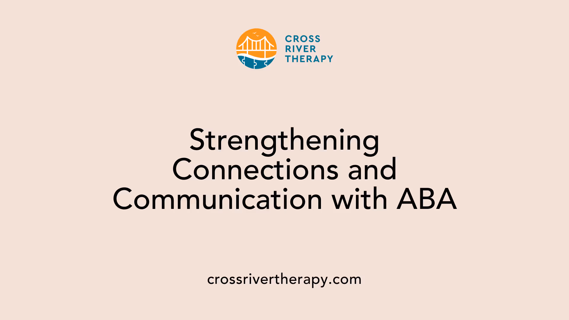 Strengthening Connections and Communication with ABA