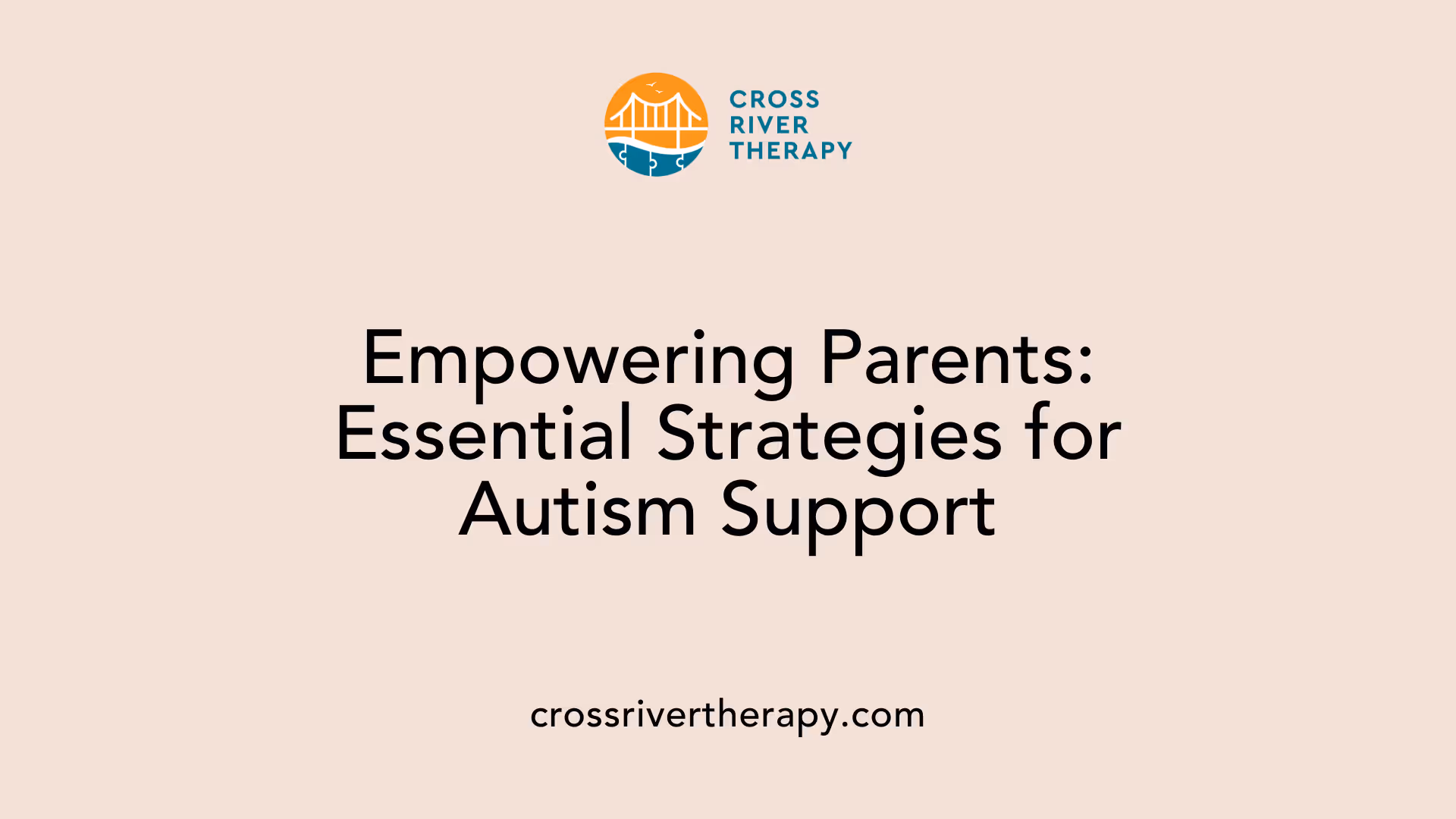Empowering Parents: Essential Strategies for Autism Support