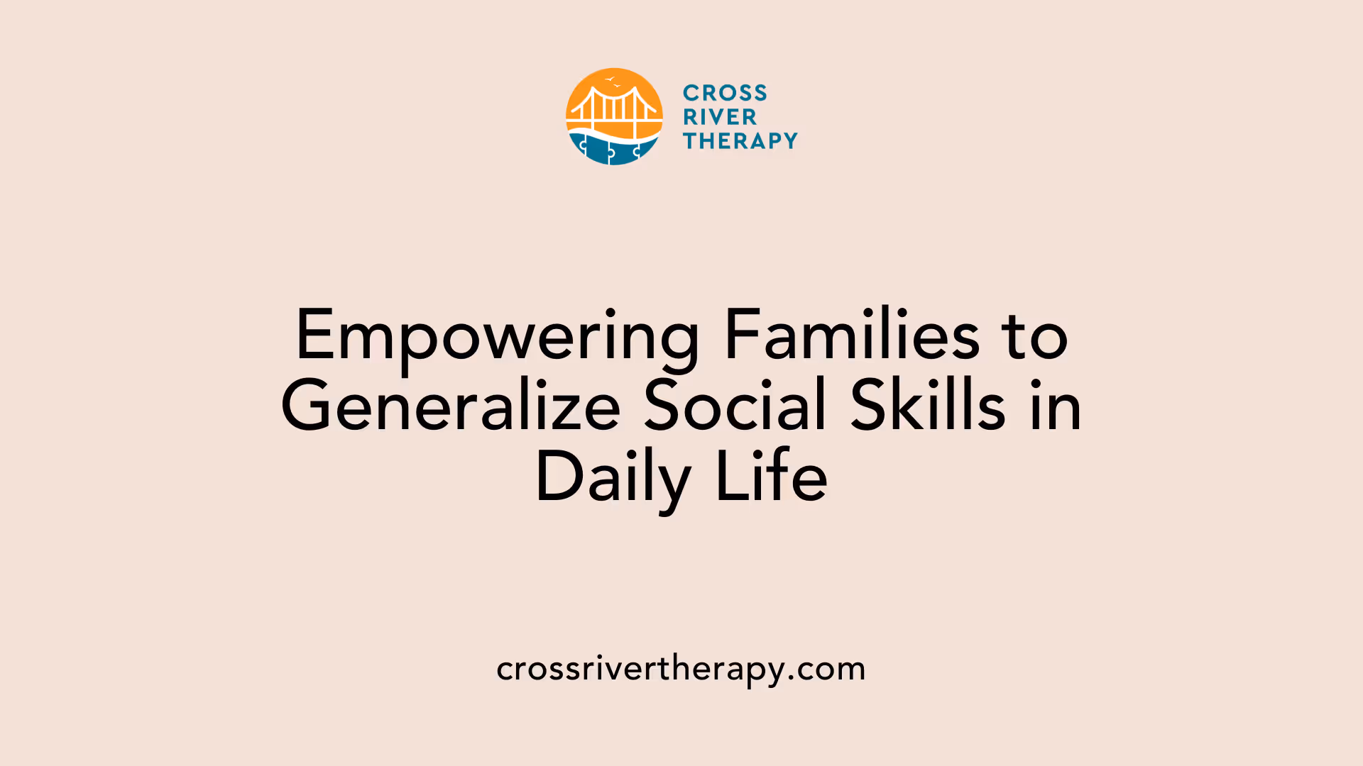 Empowering Families to Generalize Social Skills in Daily Life