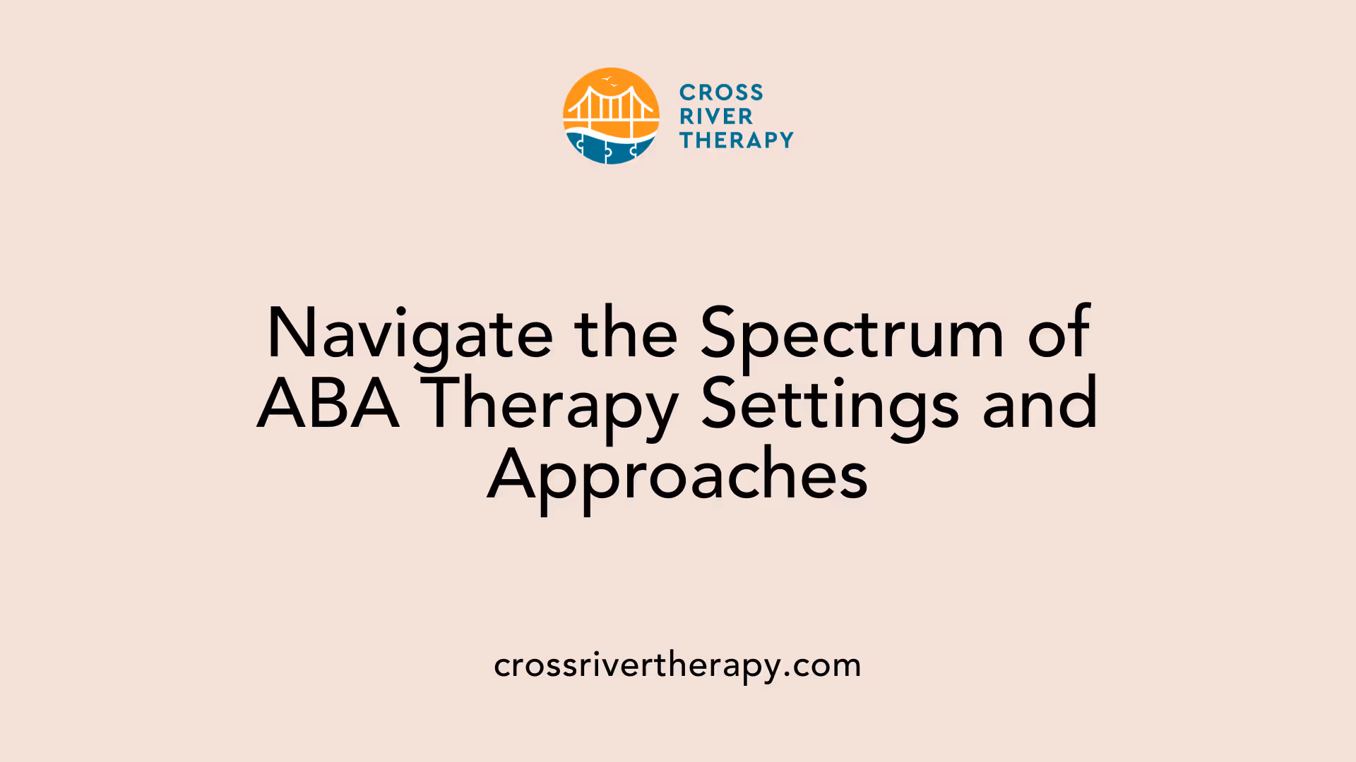 Navigate the Spectrum of ABA Therapy Settings and Approaches