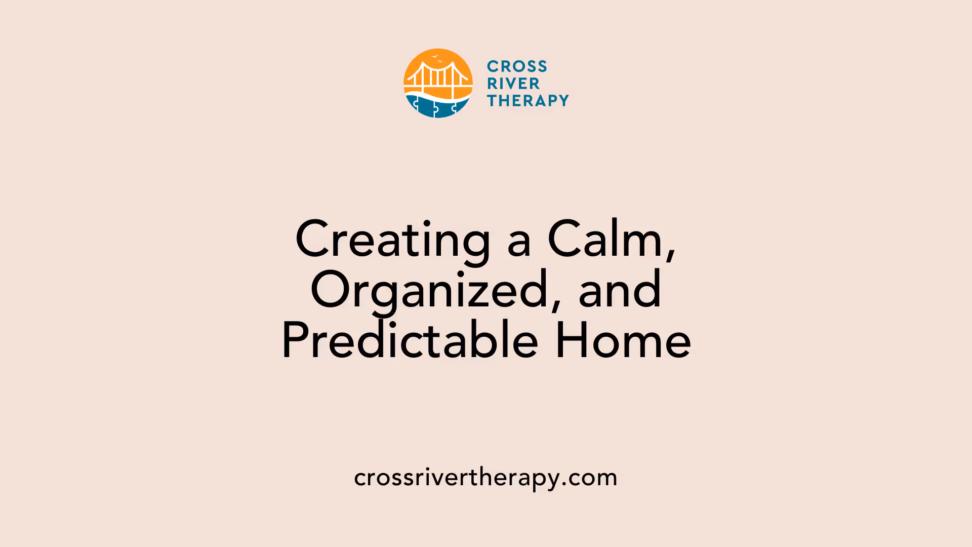 Creating a Calm, Organized, and Predictable Home