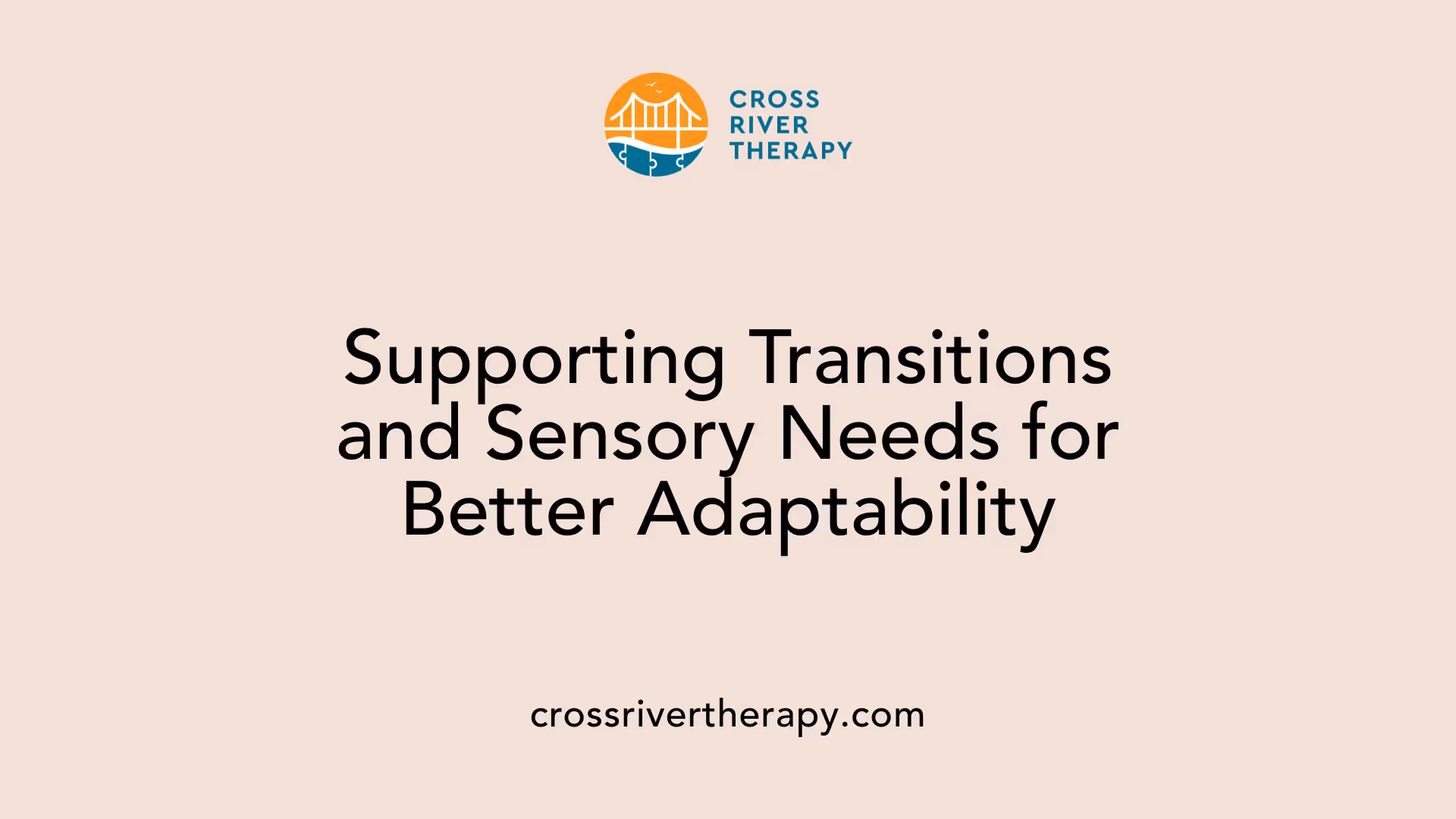 Supporting Transitions and Sensory Needs for Better Adaptability