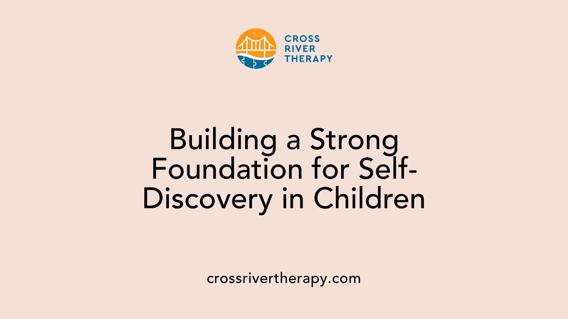 Building a Strong Foundation for Self-Discovery in Children