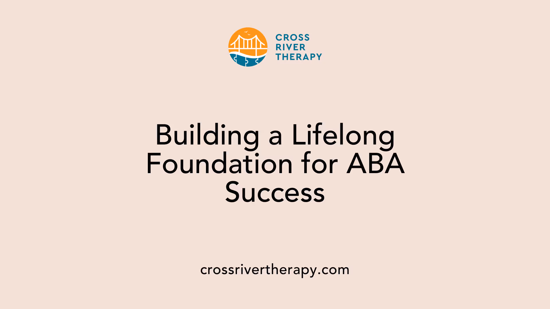 Building a Lifelong Foundation for ABA Success