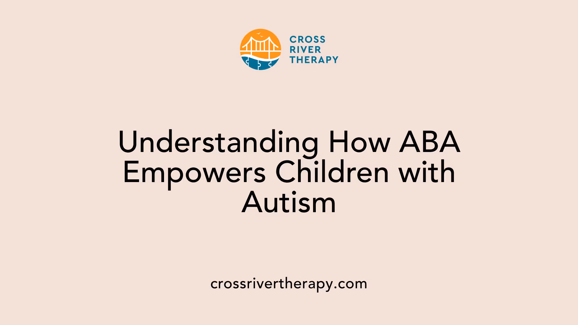 Understanding How ABA Empowers Children with Autism