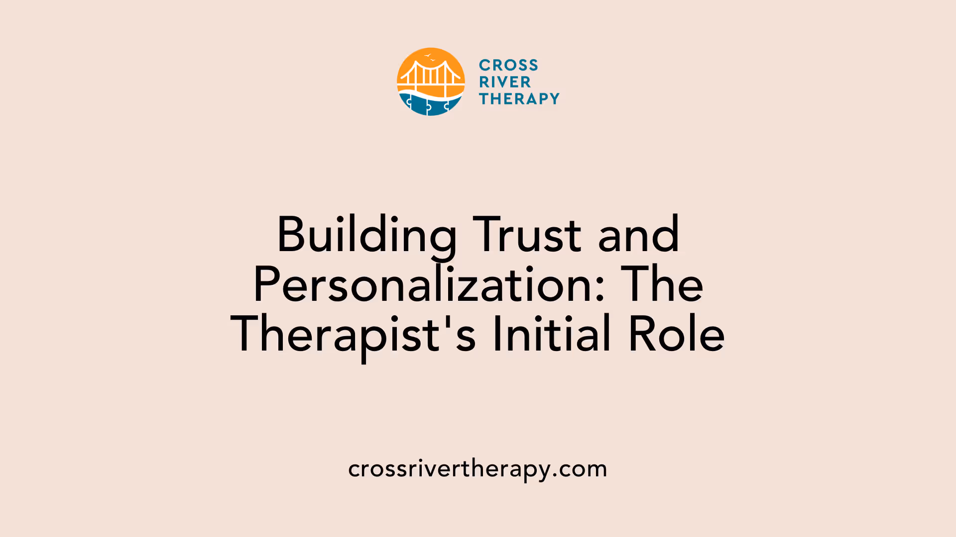 Building Trust and Personalization: The Therapist's Initial Role