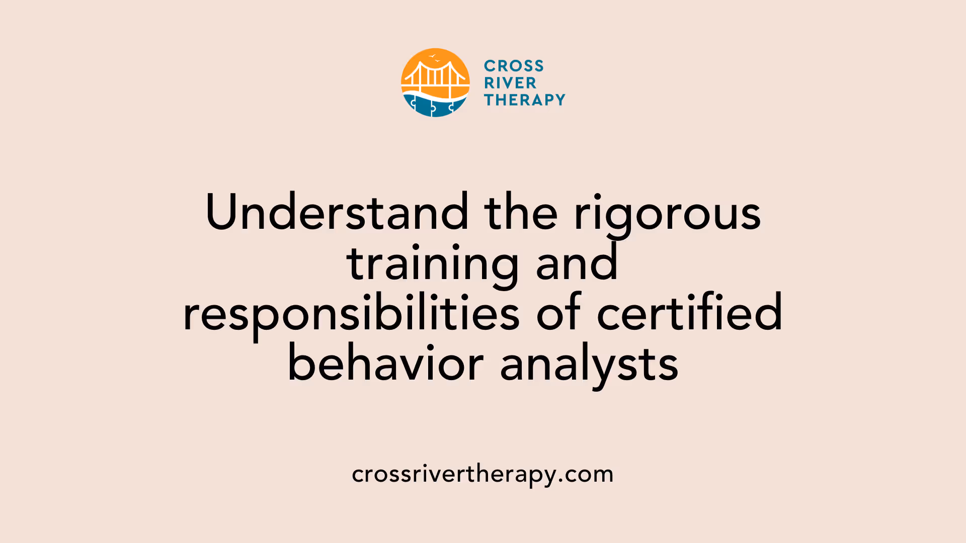 Understand the rigorous training and responsibilities of certified behavior analysts