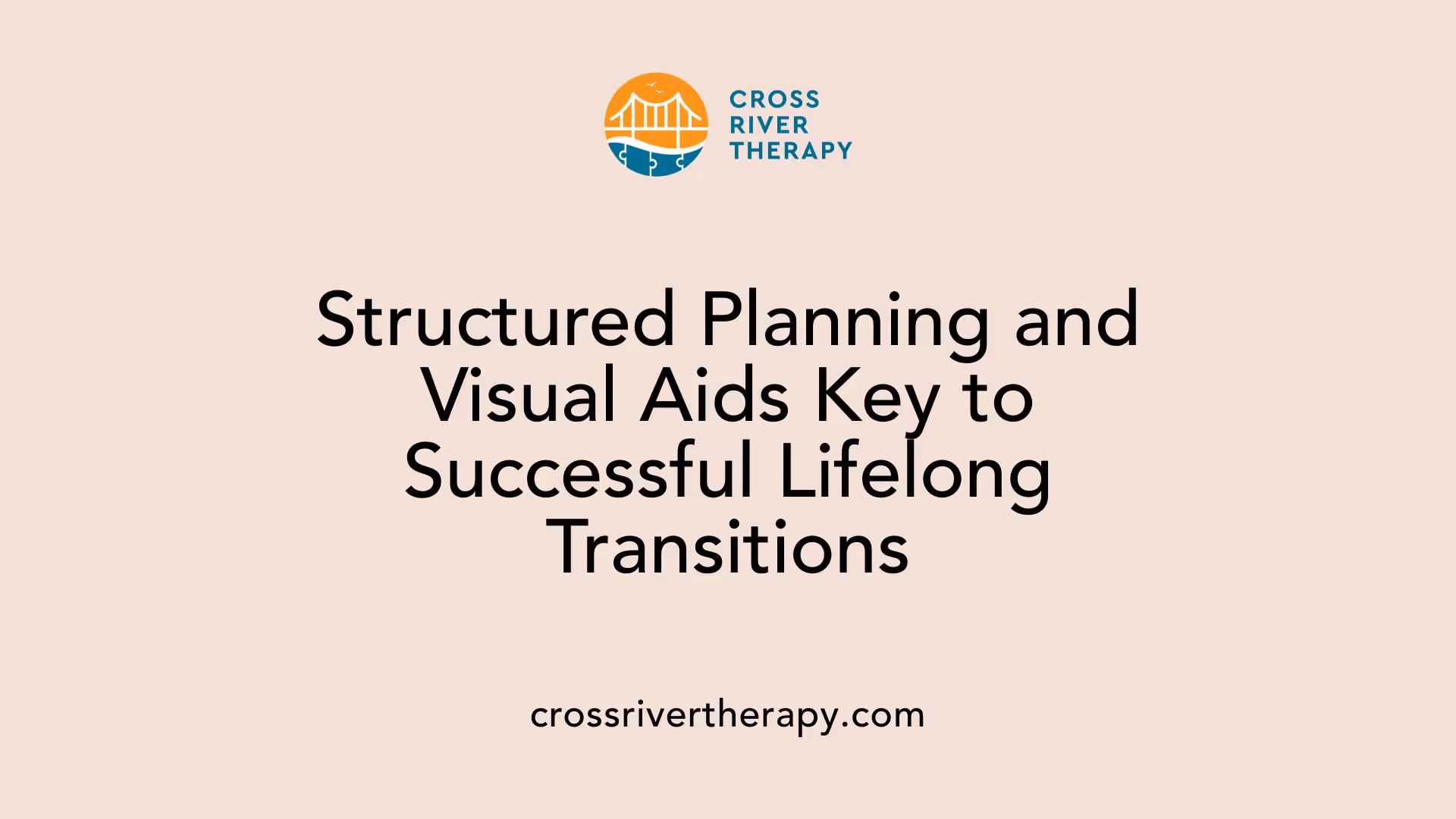 Structured Planning and Visual Aids Key to Successful Lifelong Transitions