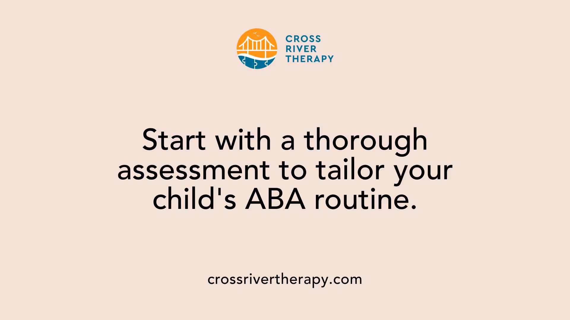 Start with a thorough assessment to tailor your child's ABA routine.