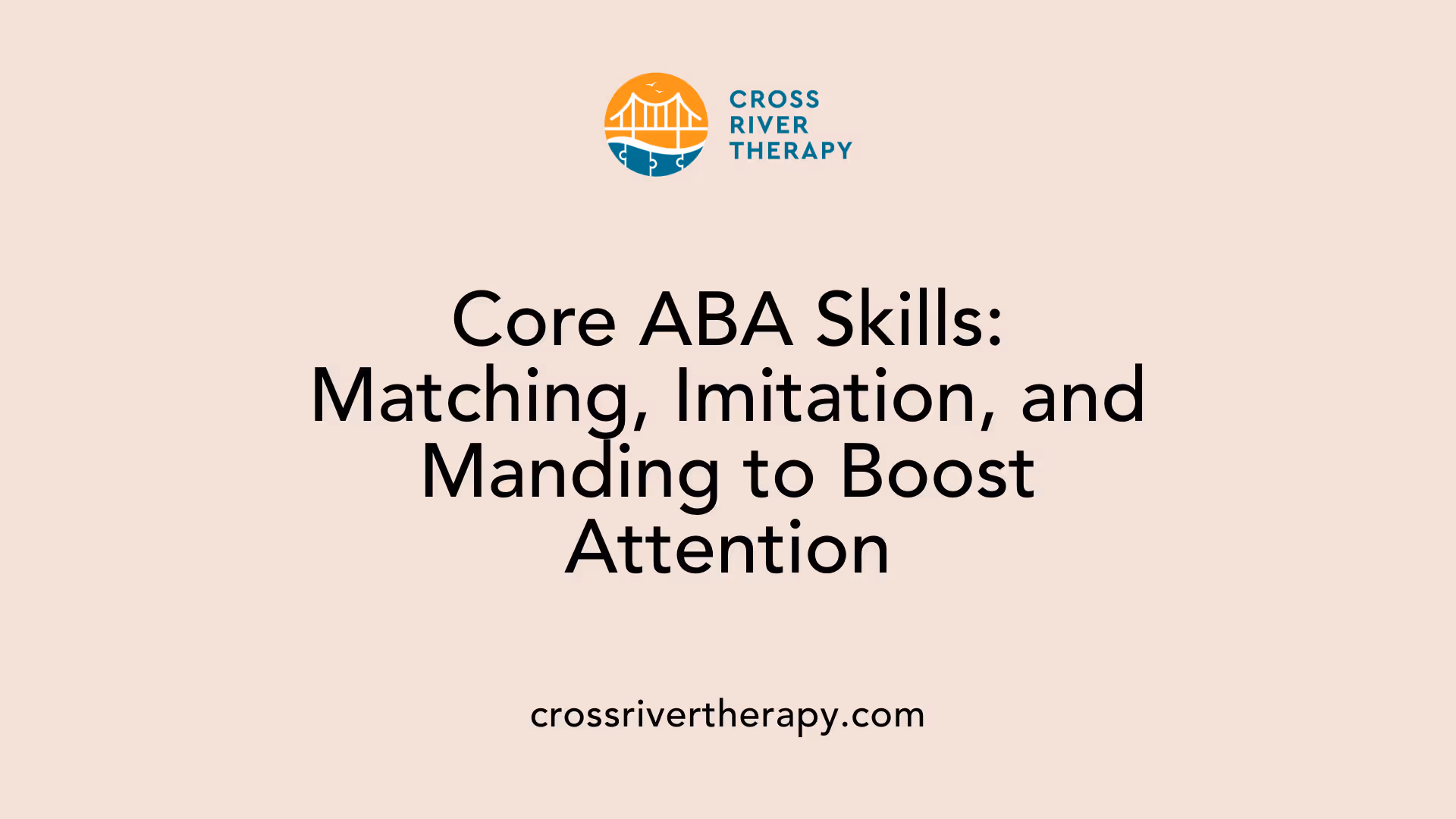 Core ABA Skills: Matching, Imitation, and Manding to Boost Attention