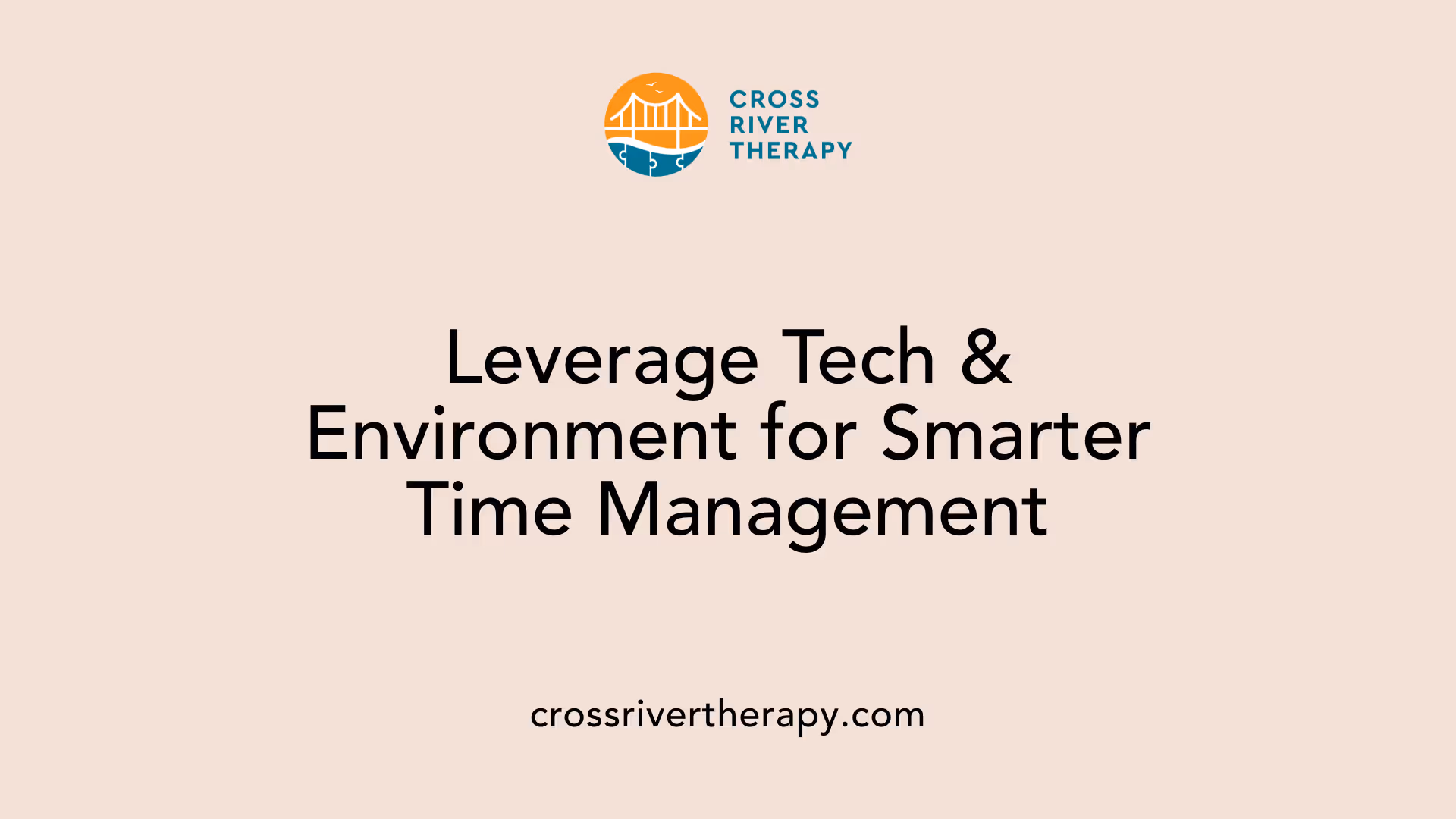 Leverage Tech &amp; Environment for Smarter Time Management