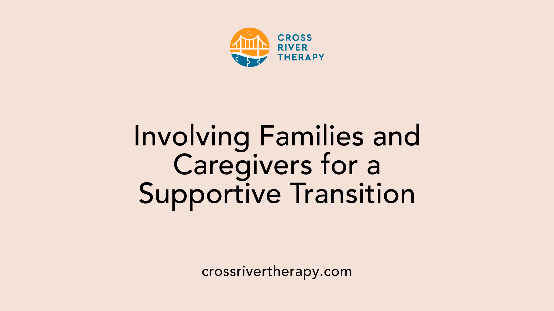 Involving Families and Caregivers for a Supportive Transition