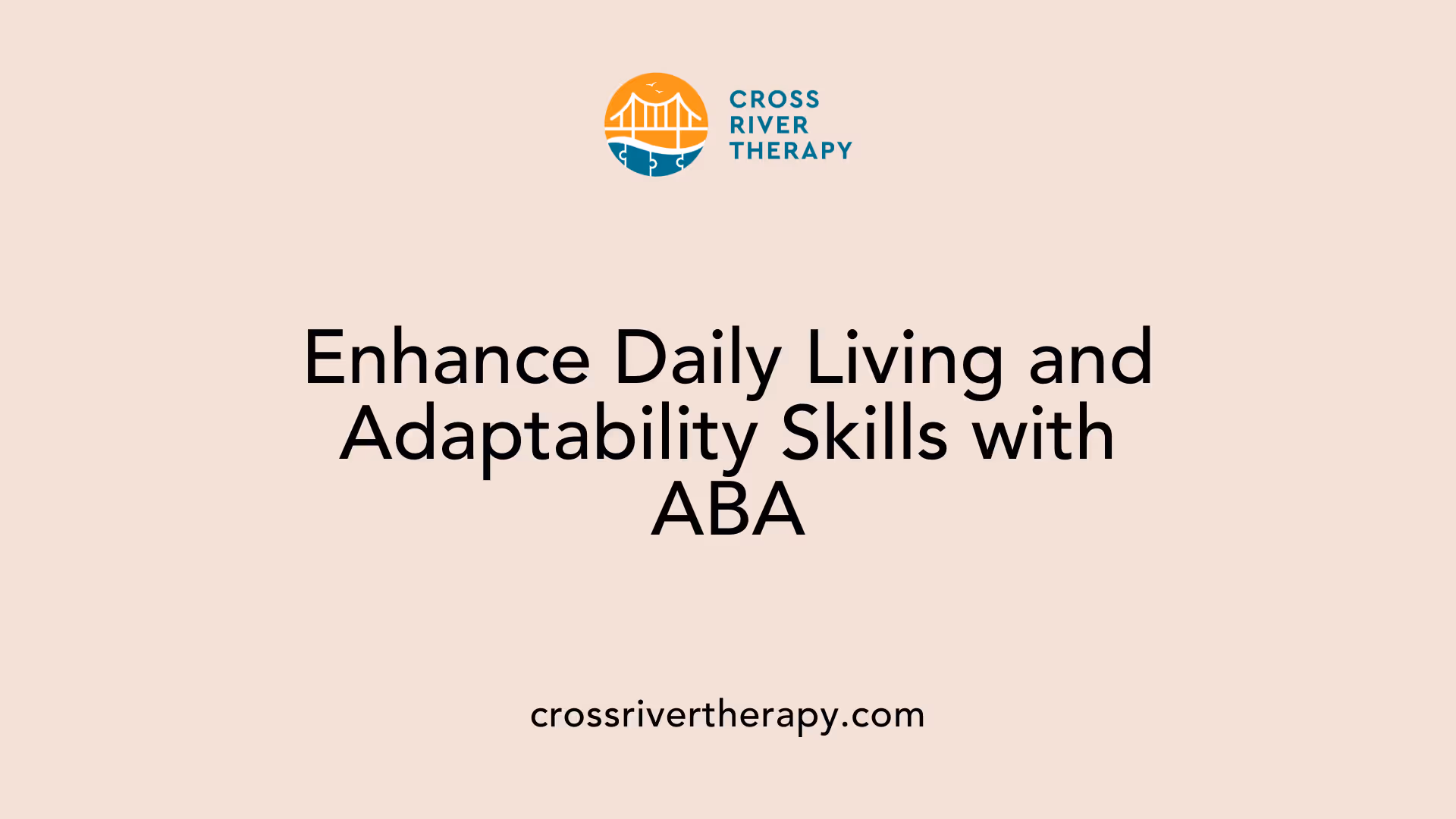 Enhance Daily Living and Adaptability Skills with ABA