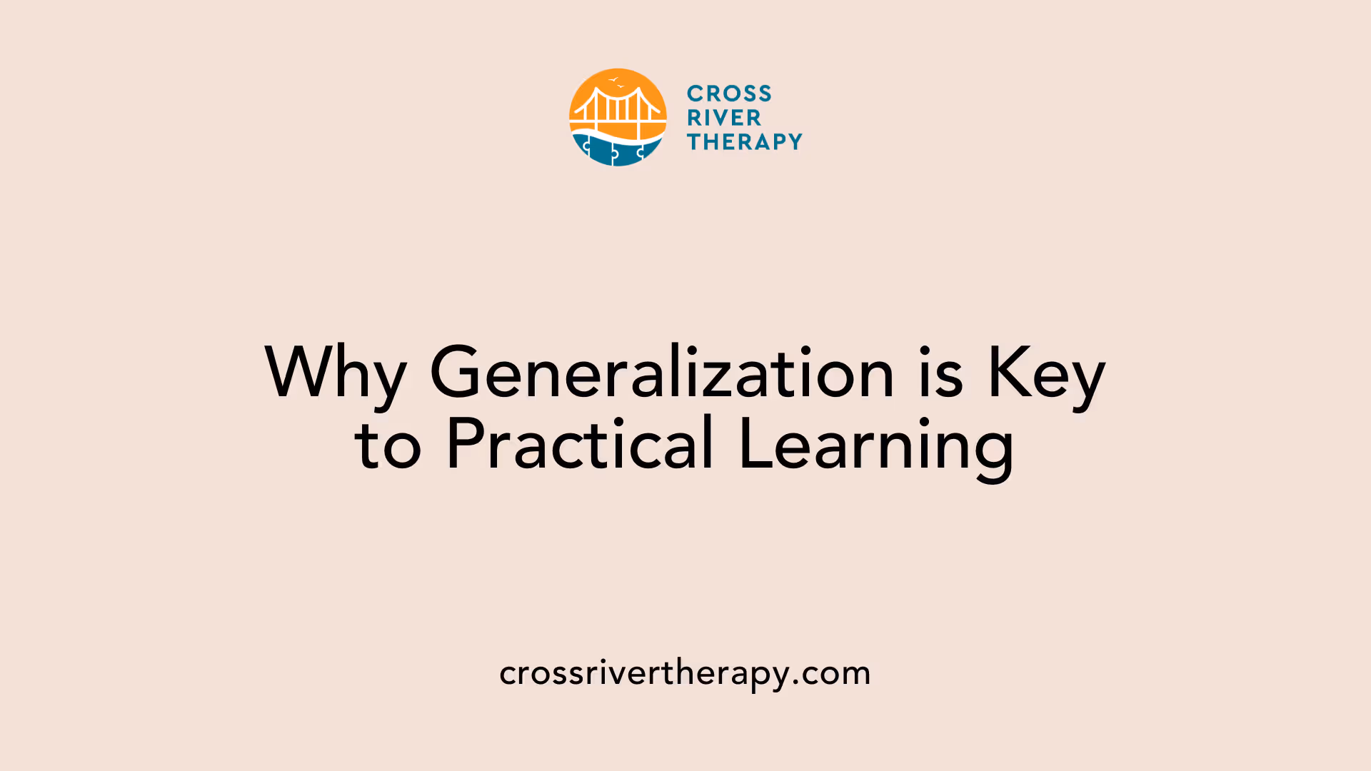 Why Generalization is Key to Practical Learning