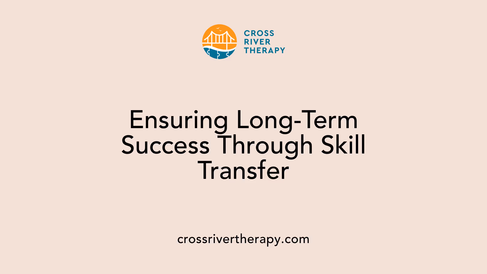 Ensuring Long-Term Success Through Skill Transfer