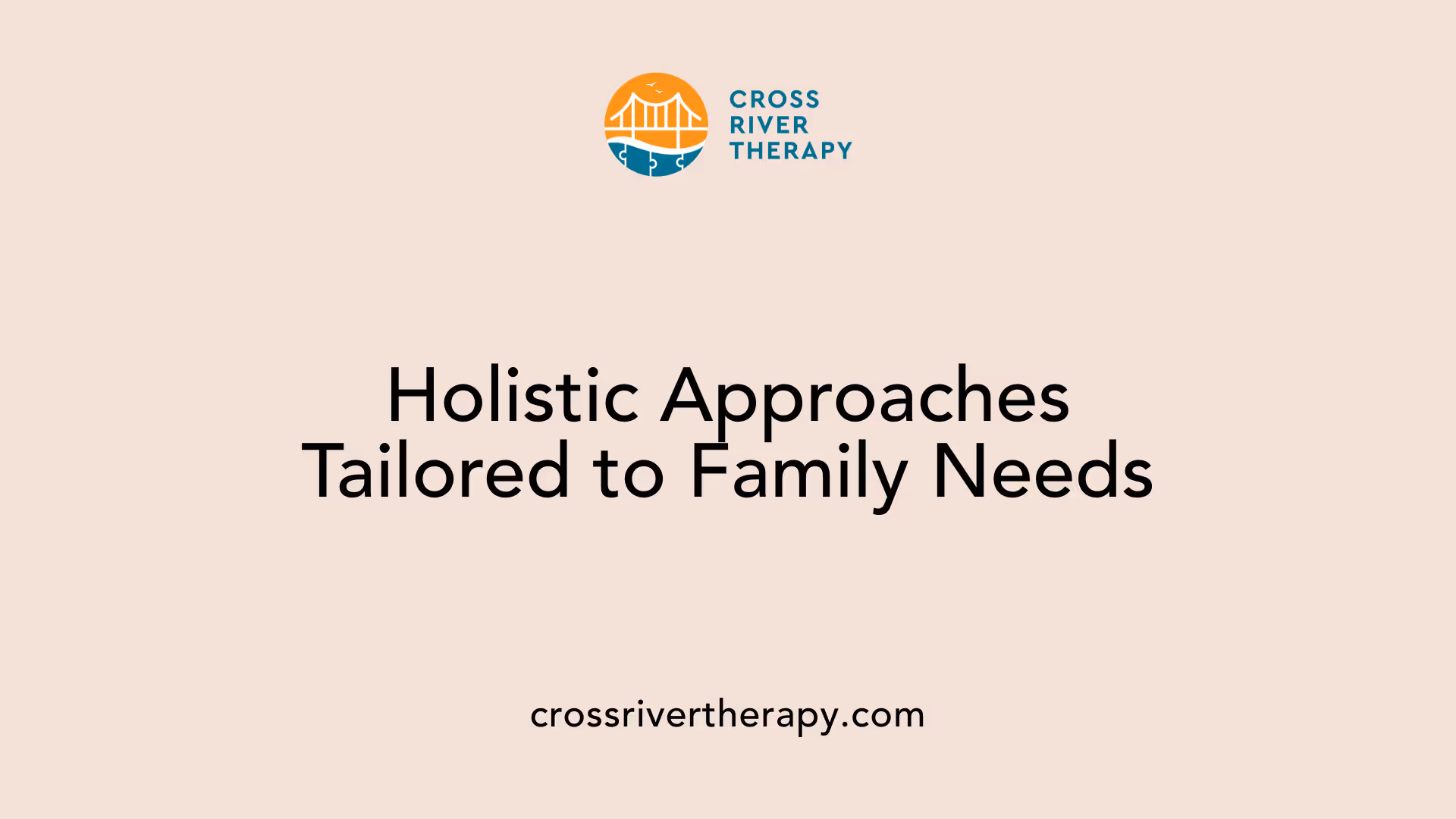 Holistic Approaches Tailored to Family Needs