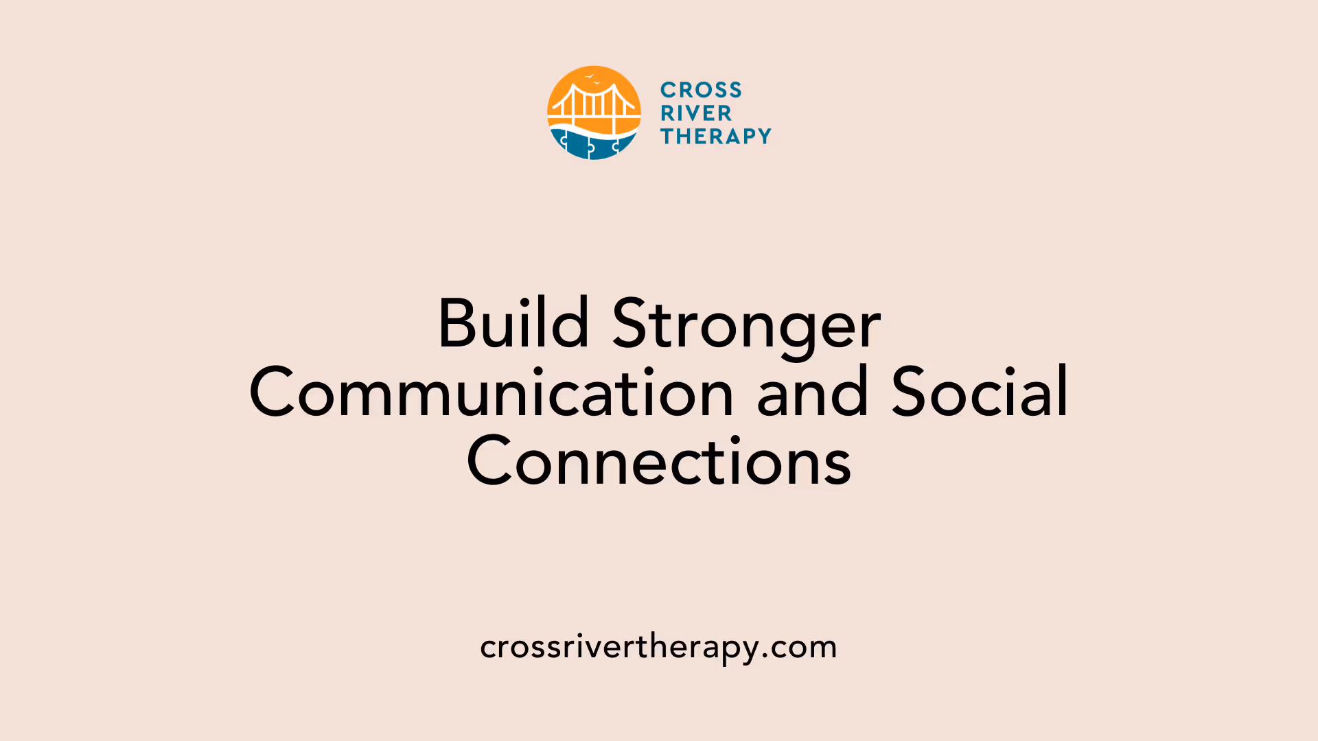 Build Stronger Communication and Social Connections