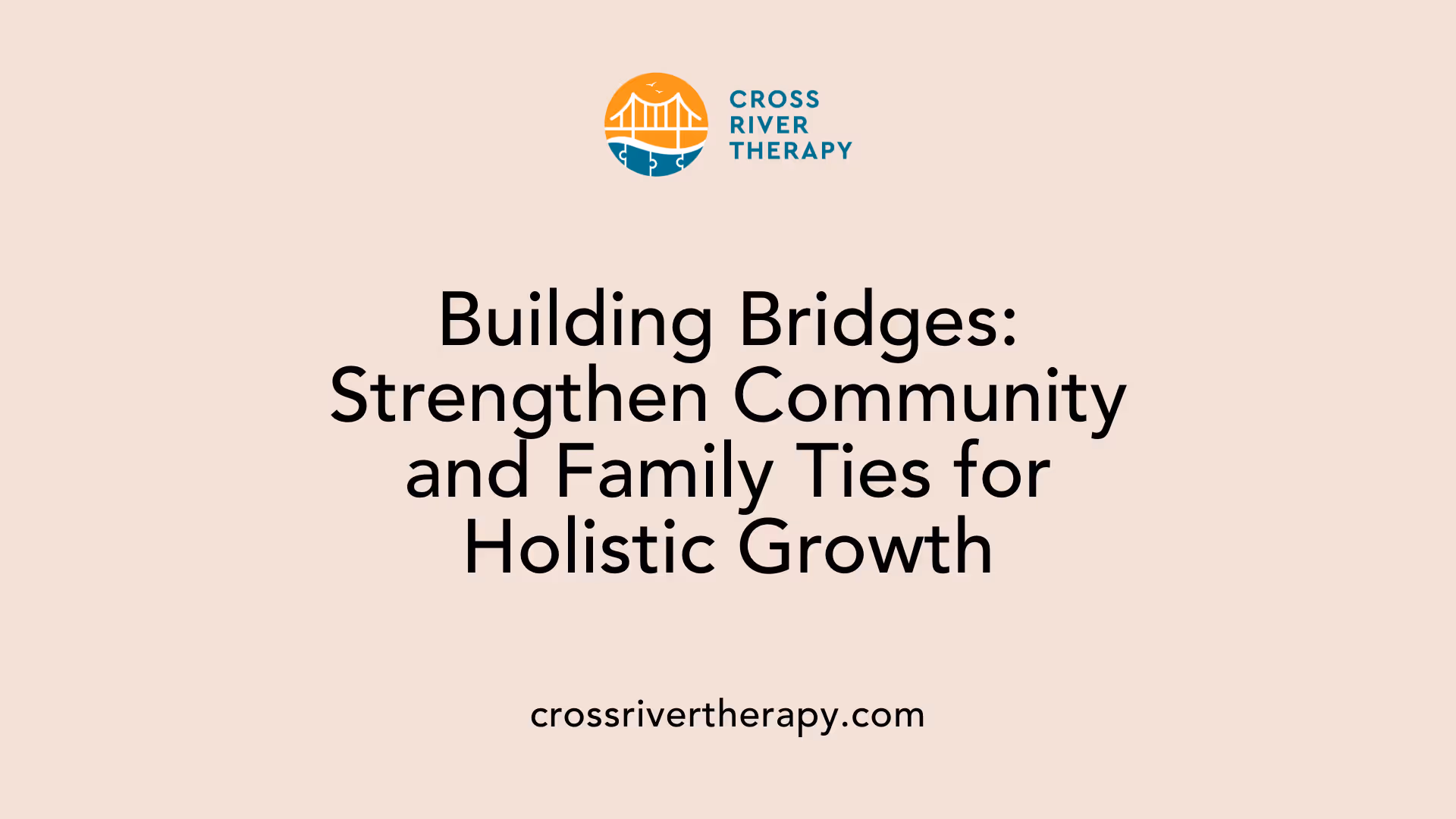 Building Bridges: Strengthen Community and Family Ties for Holistic Growth