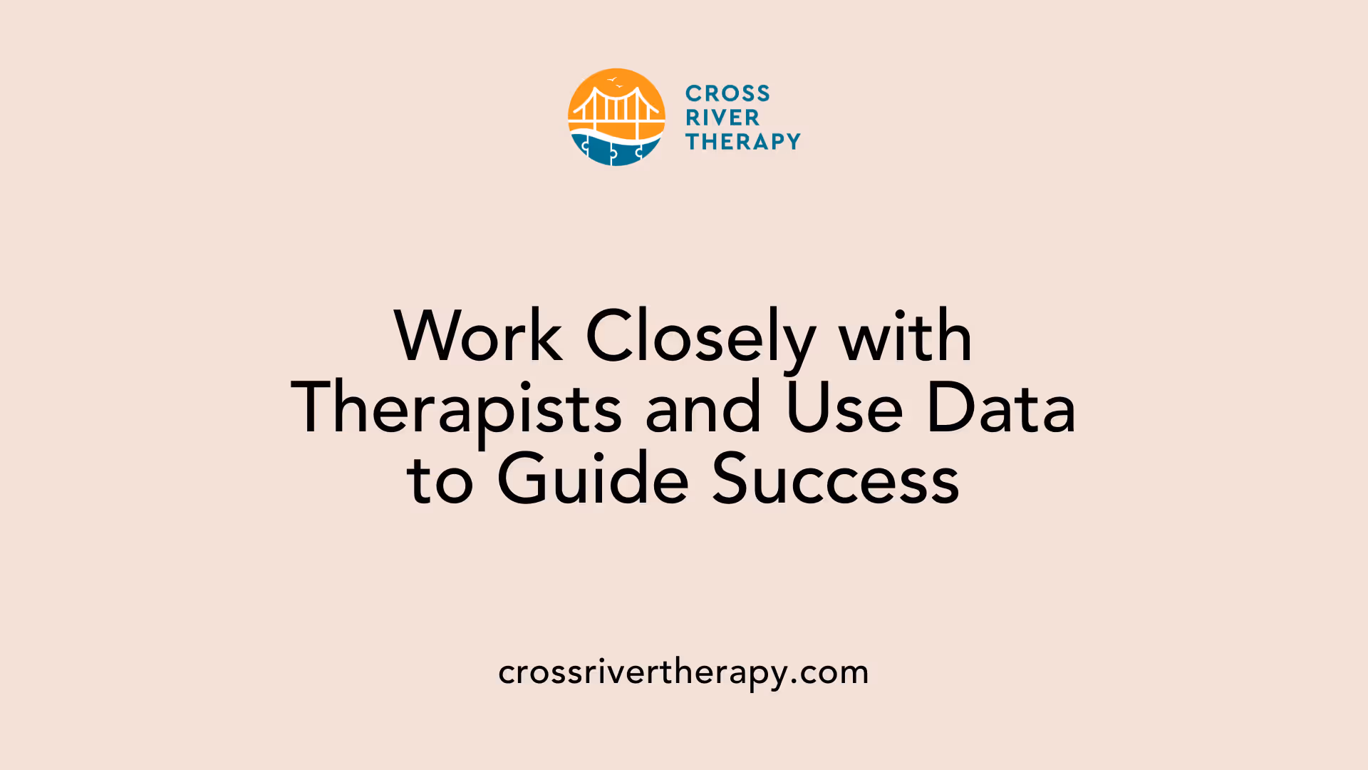 Work Closely with Therapists and Use Data to Guide Success