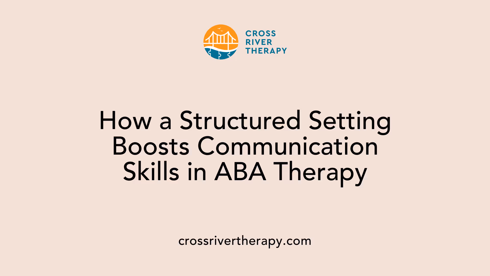 How a Structured Setting Boosts Communication Skills in ABA Therapy