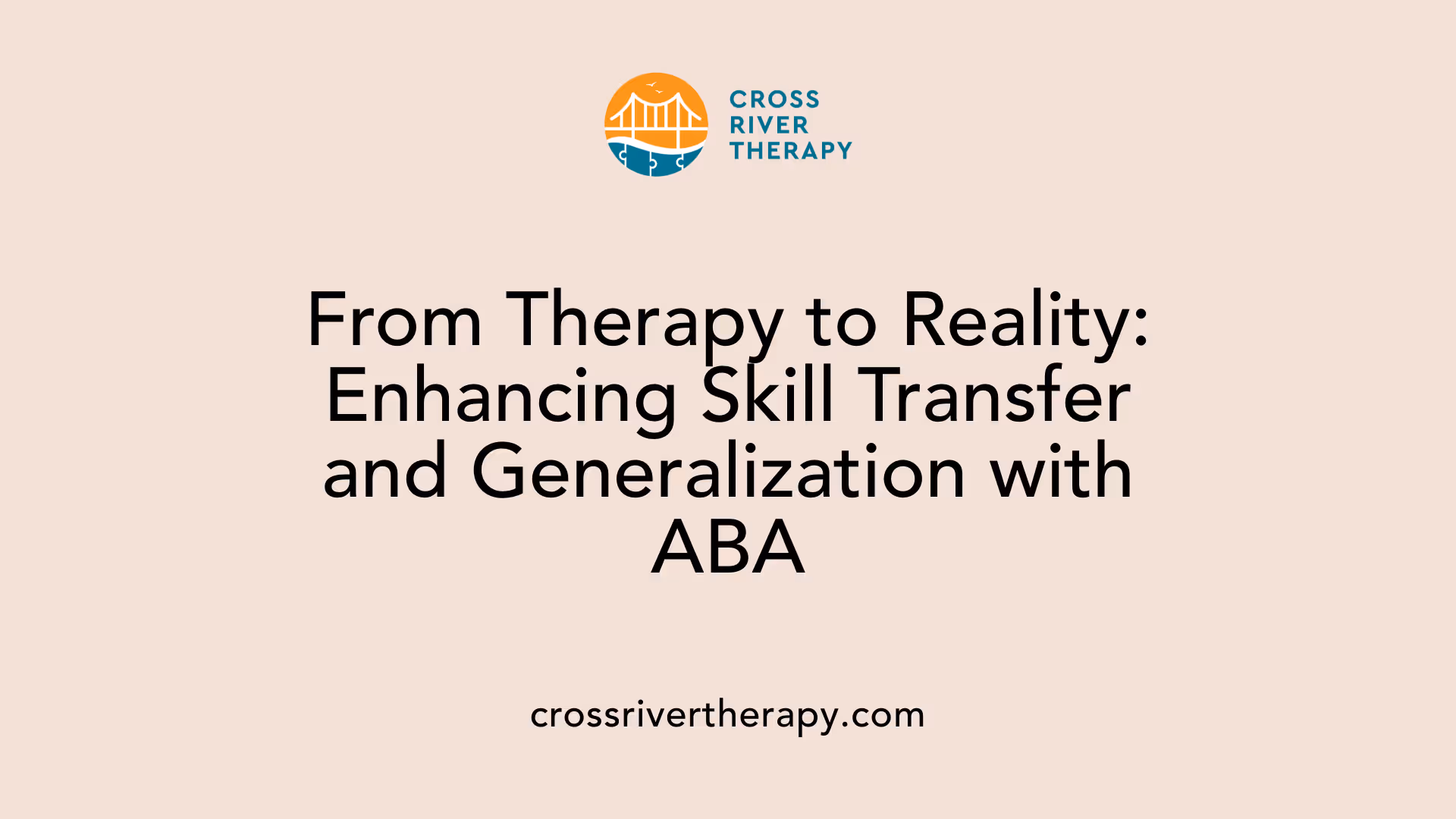 From Therapy to Reality: Enhancing Skill Transfer and Generalization with ABA