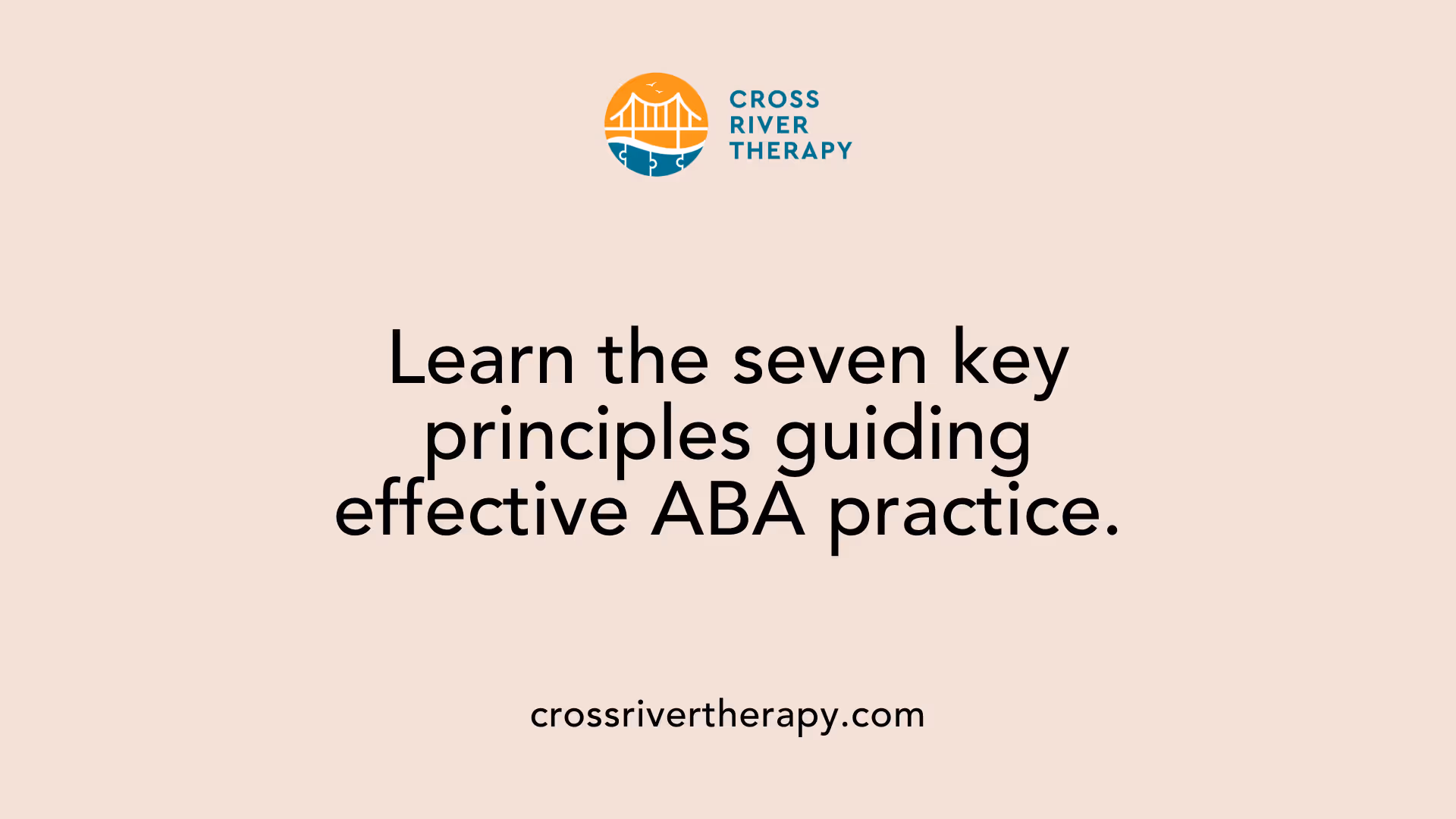Learn the seven key principles guiding effective ABA practice.