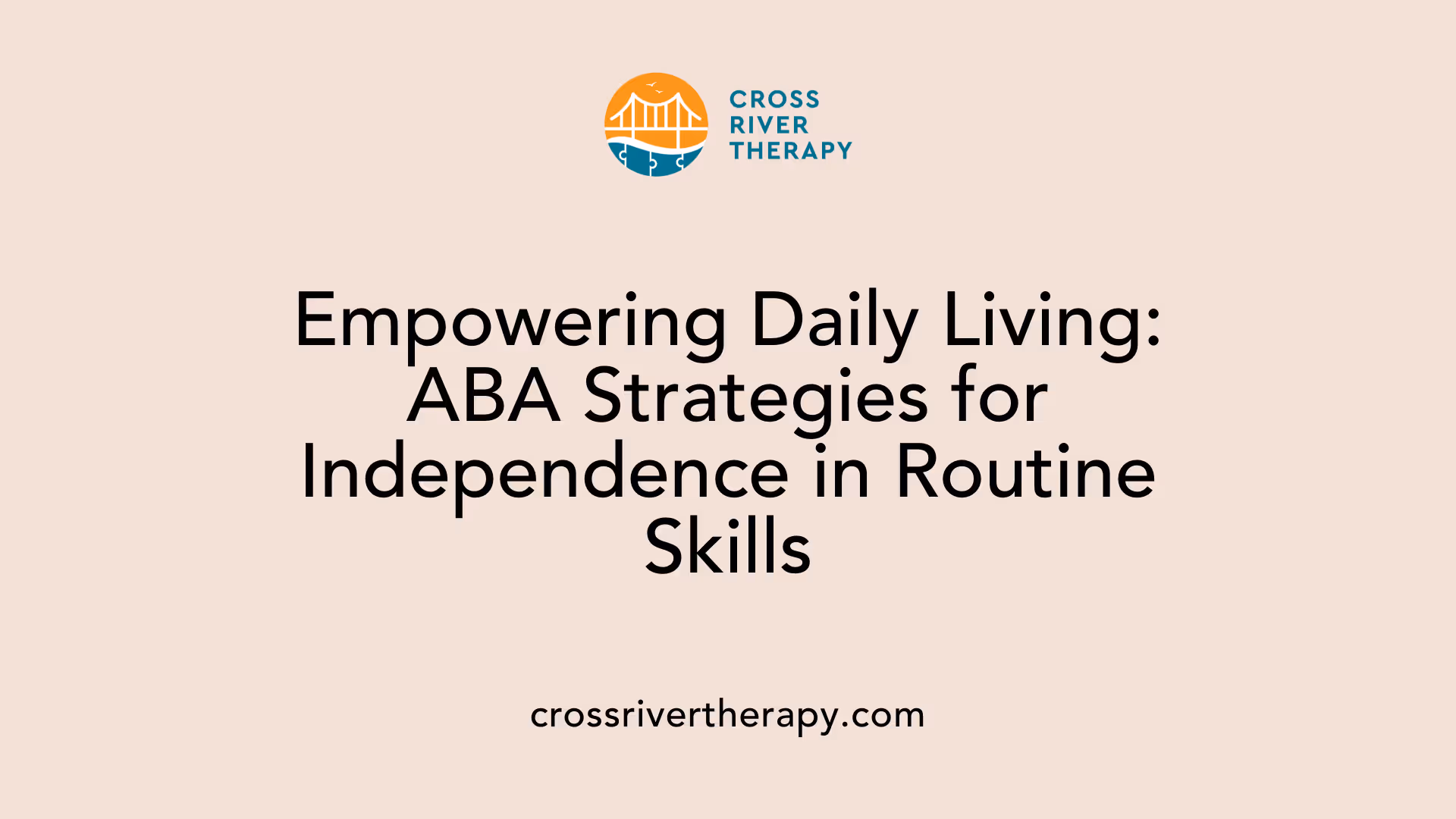 Empowering Daily Living: ABA Strategies for Independence in Routine Skills