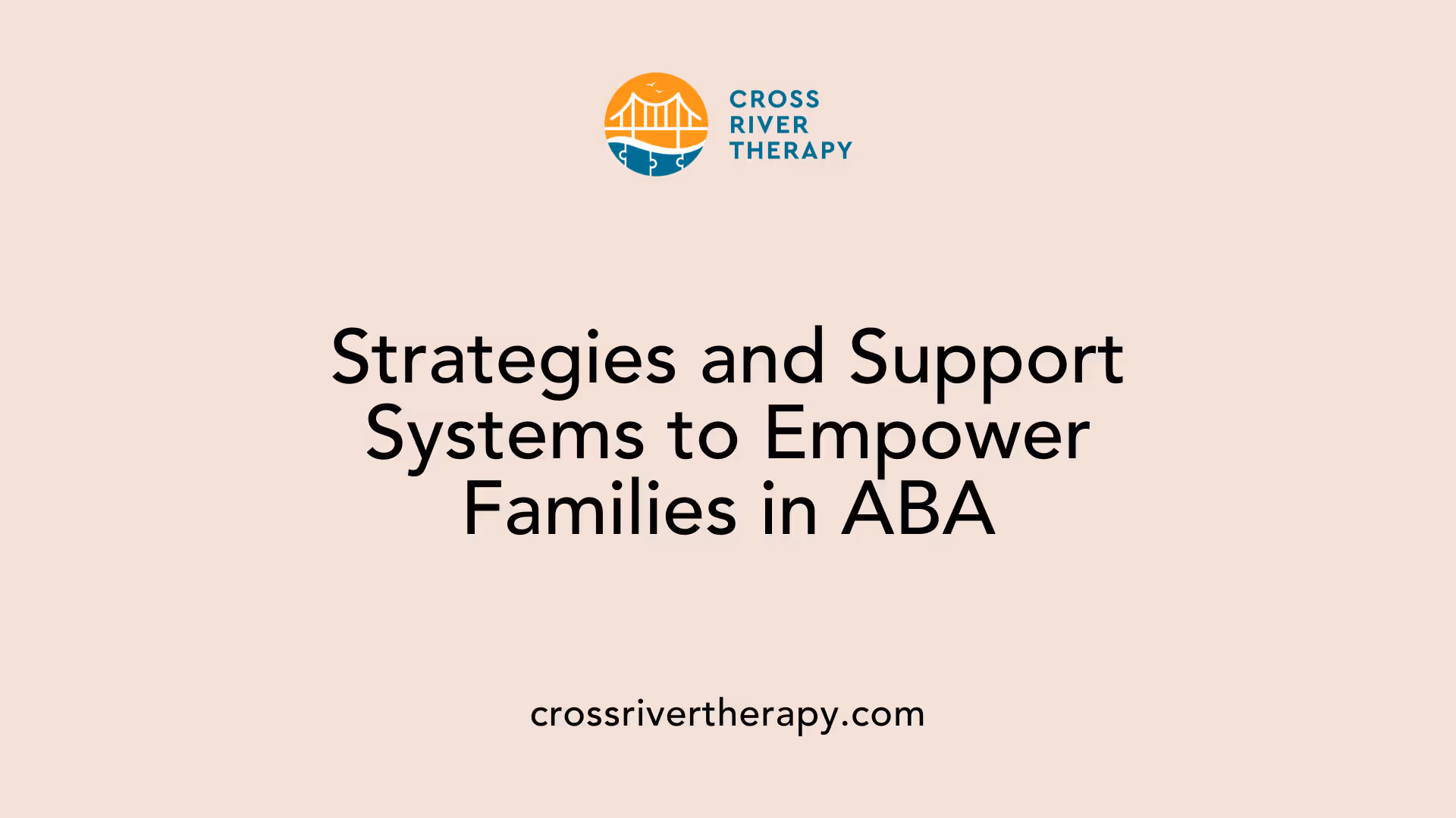 Strategies and Support Systems to Empower Families in ABA