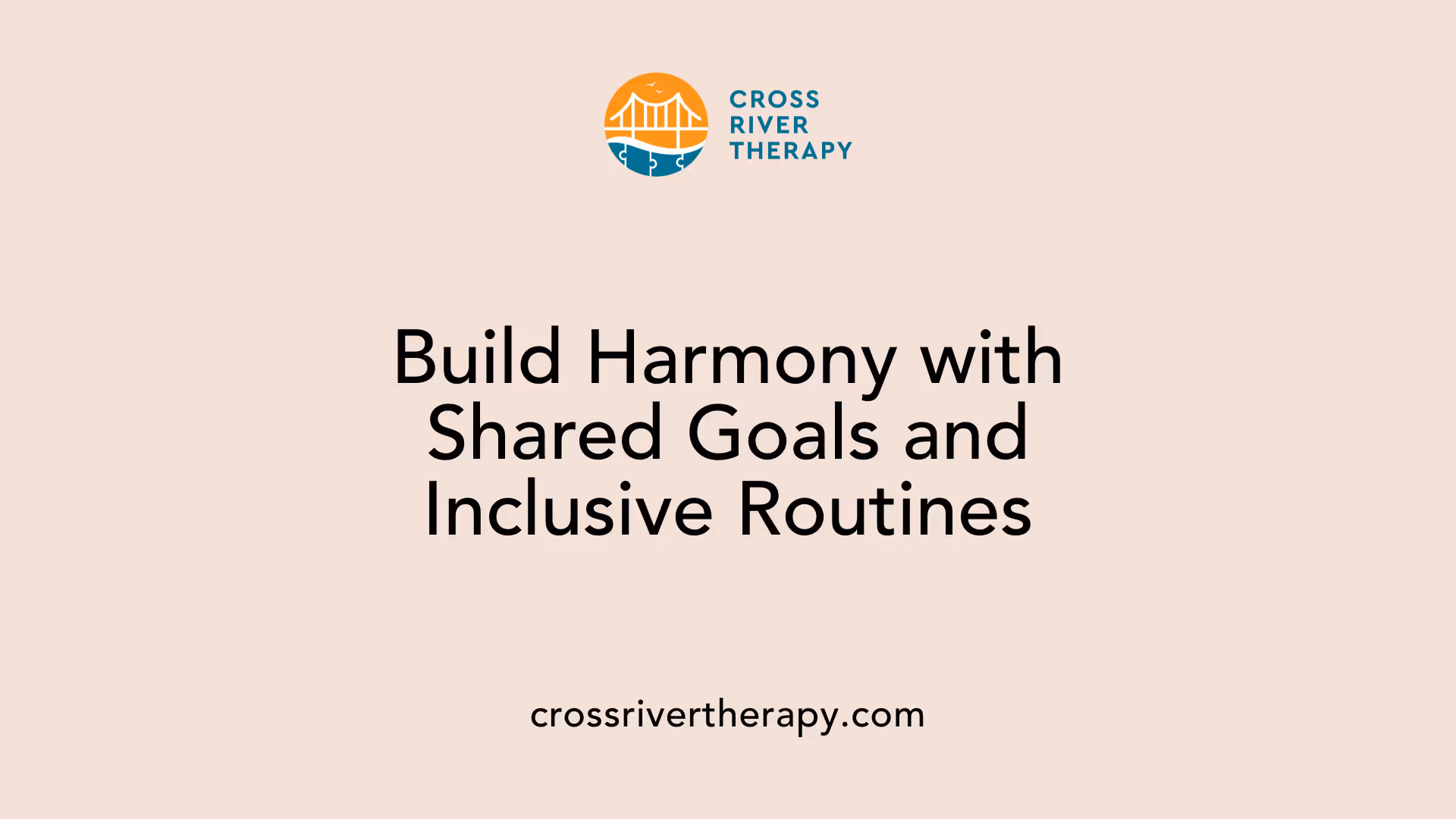 Build Harmony with Shared Goals and Inclusive Routines