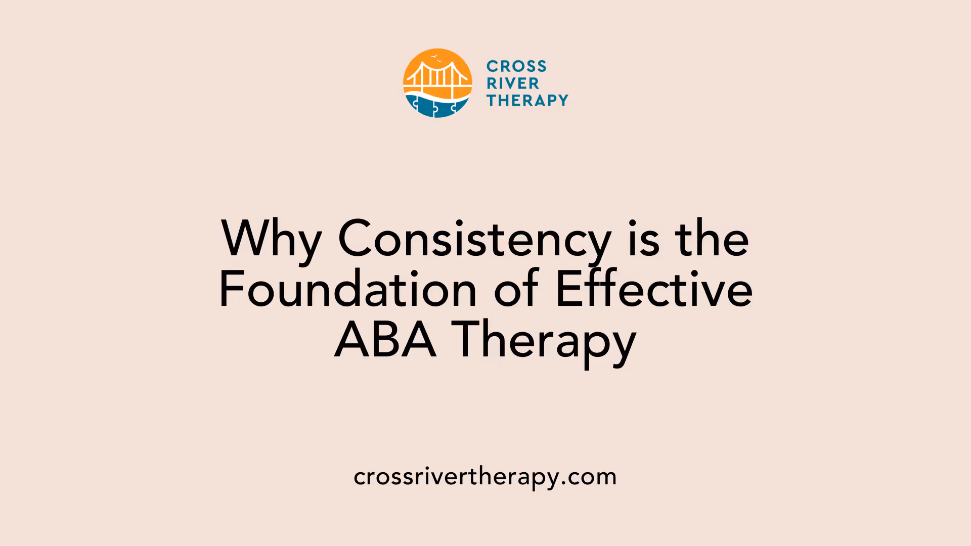 Why Consistency is the Foundation of Effective ABA Therapy