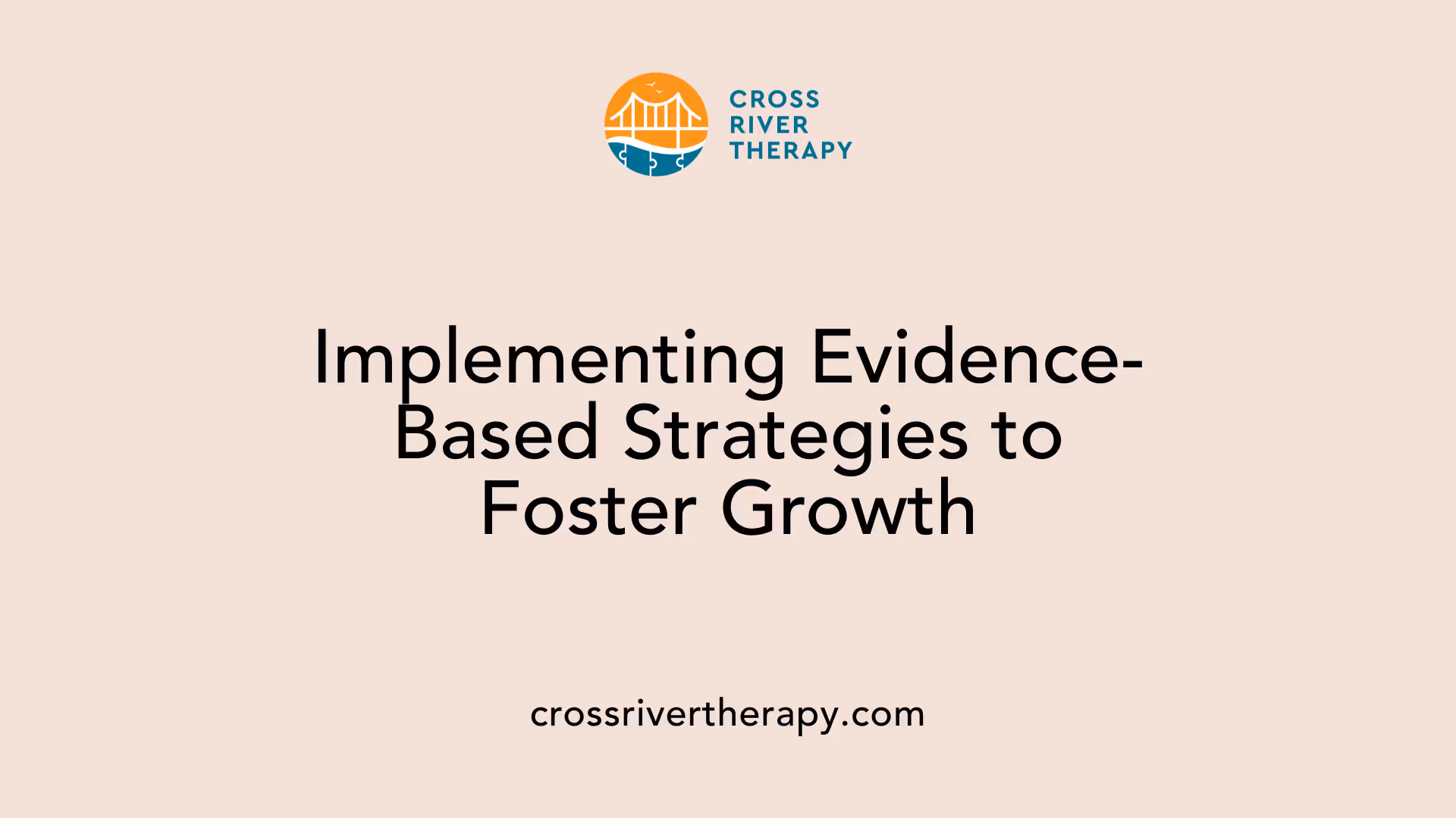 Implementing Evidence-Based Strategies to Foster Growth