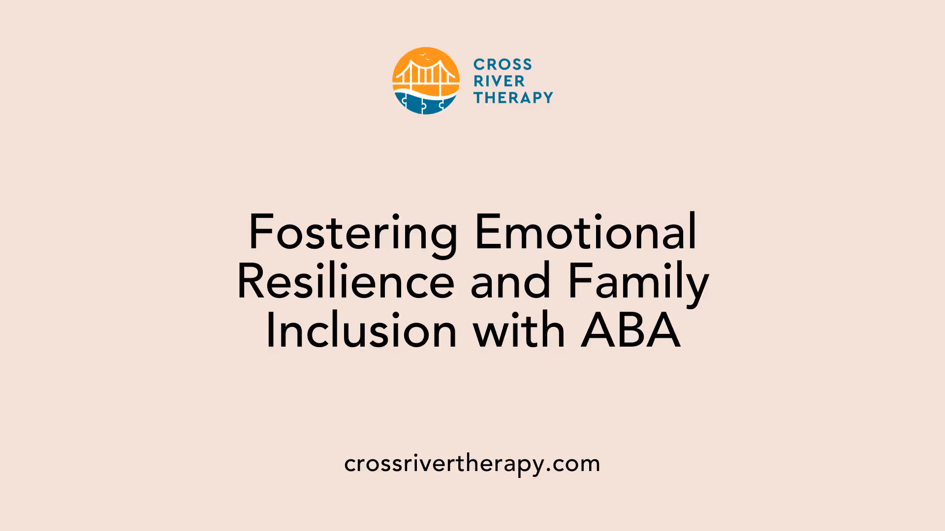 Fostering Emotional Resilience and Family Inclusion with ABA