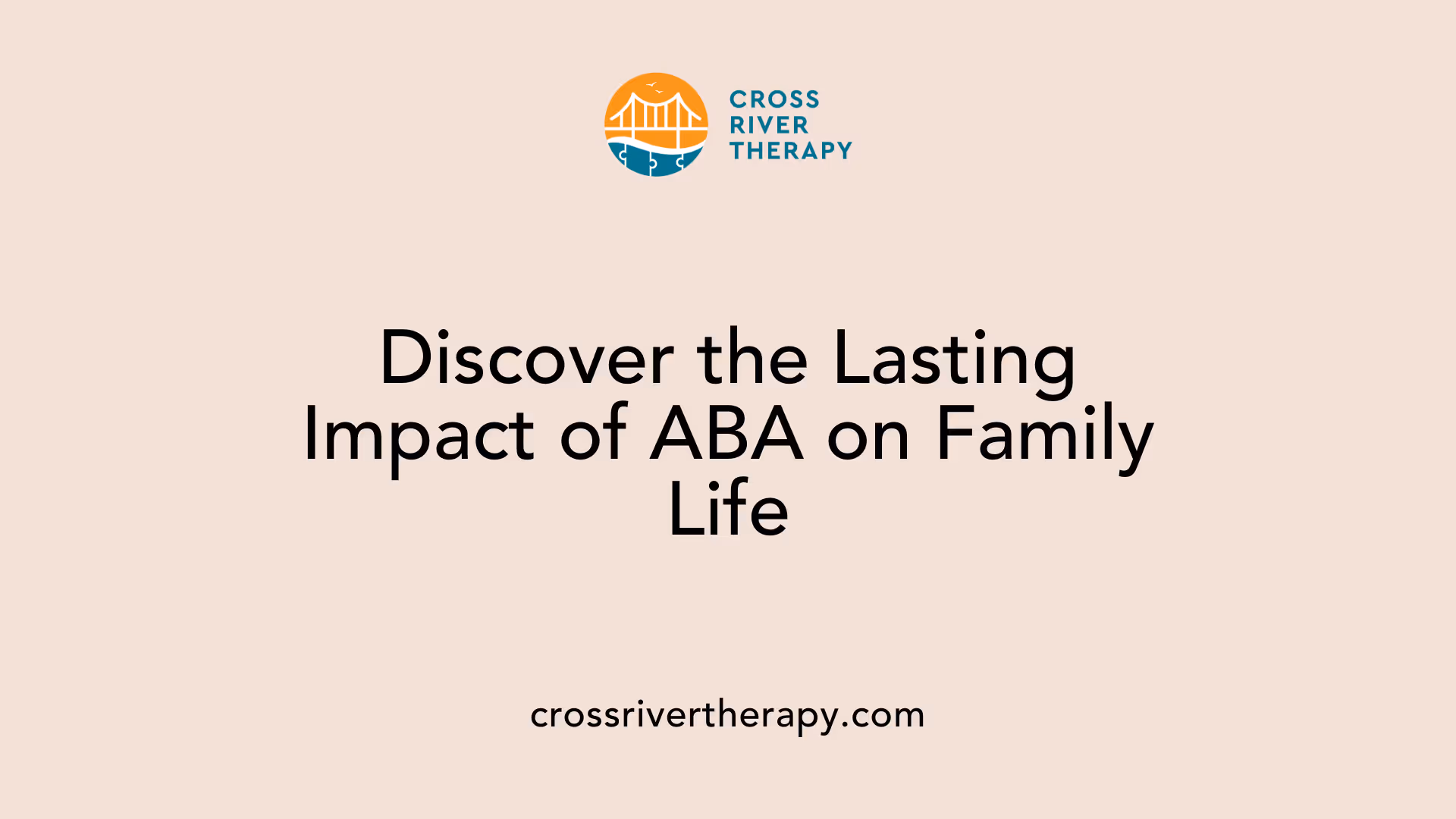 Discover the Lasting Impact of ABA on Family Life